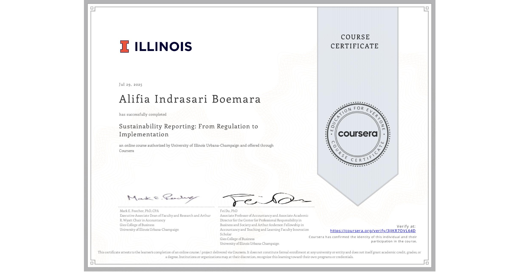 View certificate for Alifia Indrasari Boemara, Sustainability Reporting: From Regulation to Implementation, an online non-credit course authorized by University of Illinois Urbana-Champaign and offered through Coursera