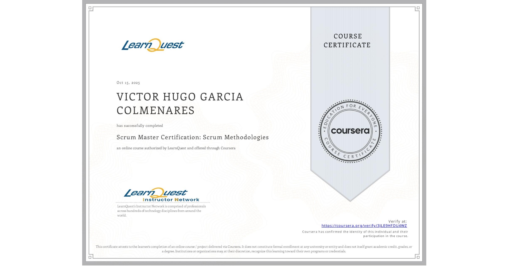 View certificate for VICTOR HUGO GARCIA COLMENARES, Scrum Master Certification: Scrum Methodologies, an online non-credit course authorized by LearnQuest and offered through Coursera