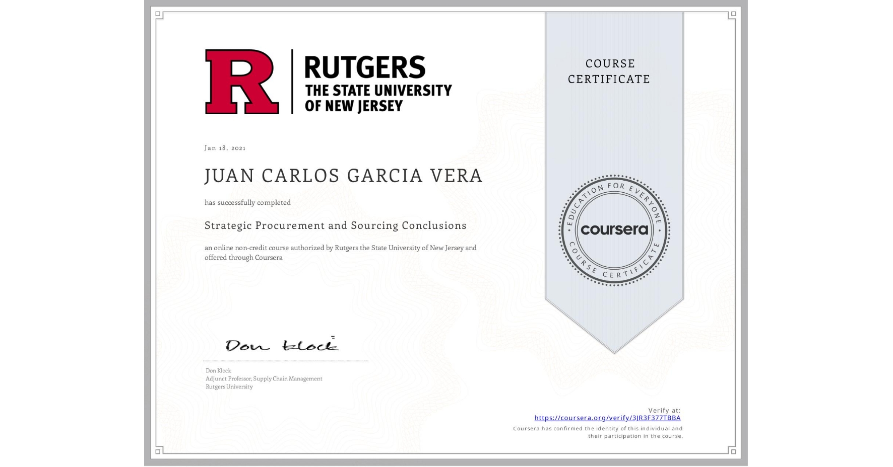 View certificate for JUAN CARLOS  GARCIA VERA, Strategic Procurement and Sourcing Conclusions, an online non-credit course authorized by Rutgers the State University of New Jersey and offered through Coursera