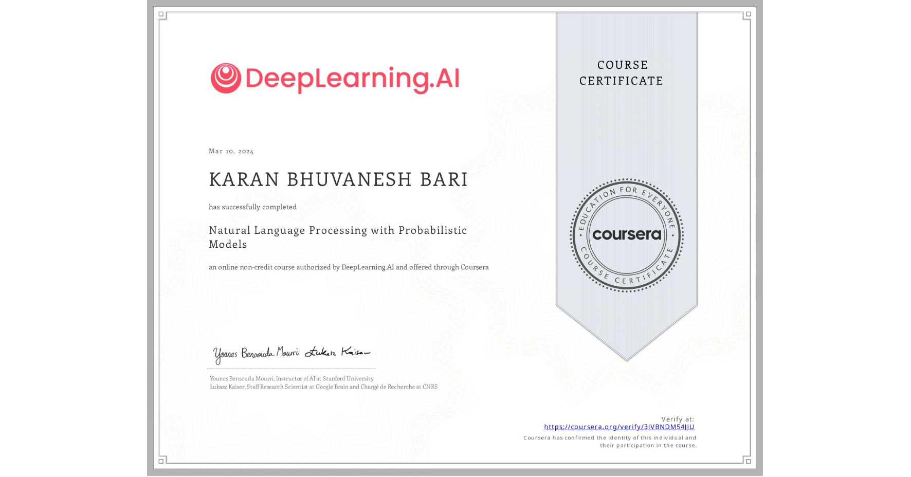 View certificate for KARAN BHUVANESH BARI, Natural Language Processing with Probabilistic Models, an online non-credit course authorized by DeepLearning.AI and offered through Coursera
