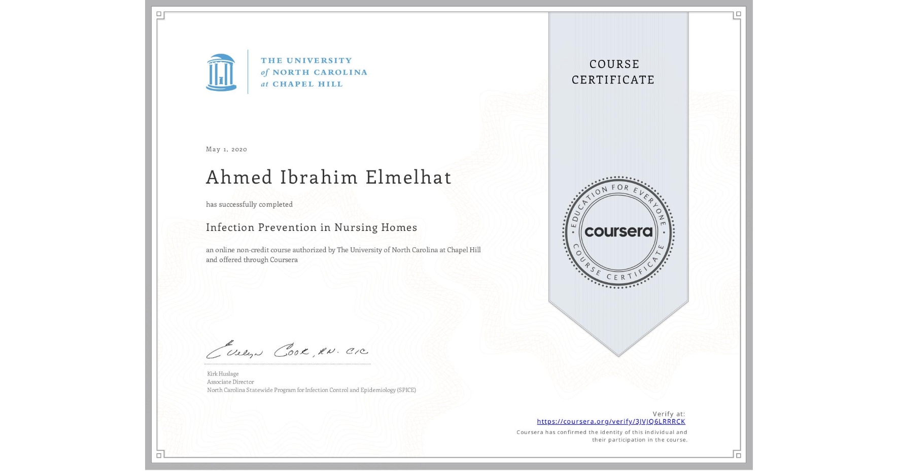 View certificate for Ahmed Ibrahim Elmelhat, Infection Prevention in Nursing Homes, an online non-credit course authorized by The University of North Carolina at Chapel Hill and offered through Coursera