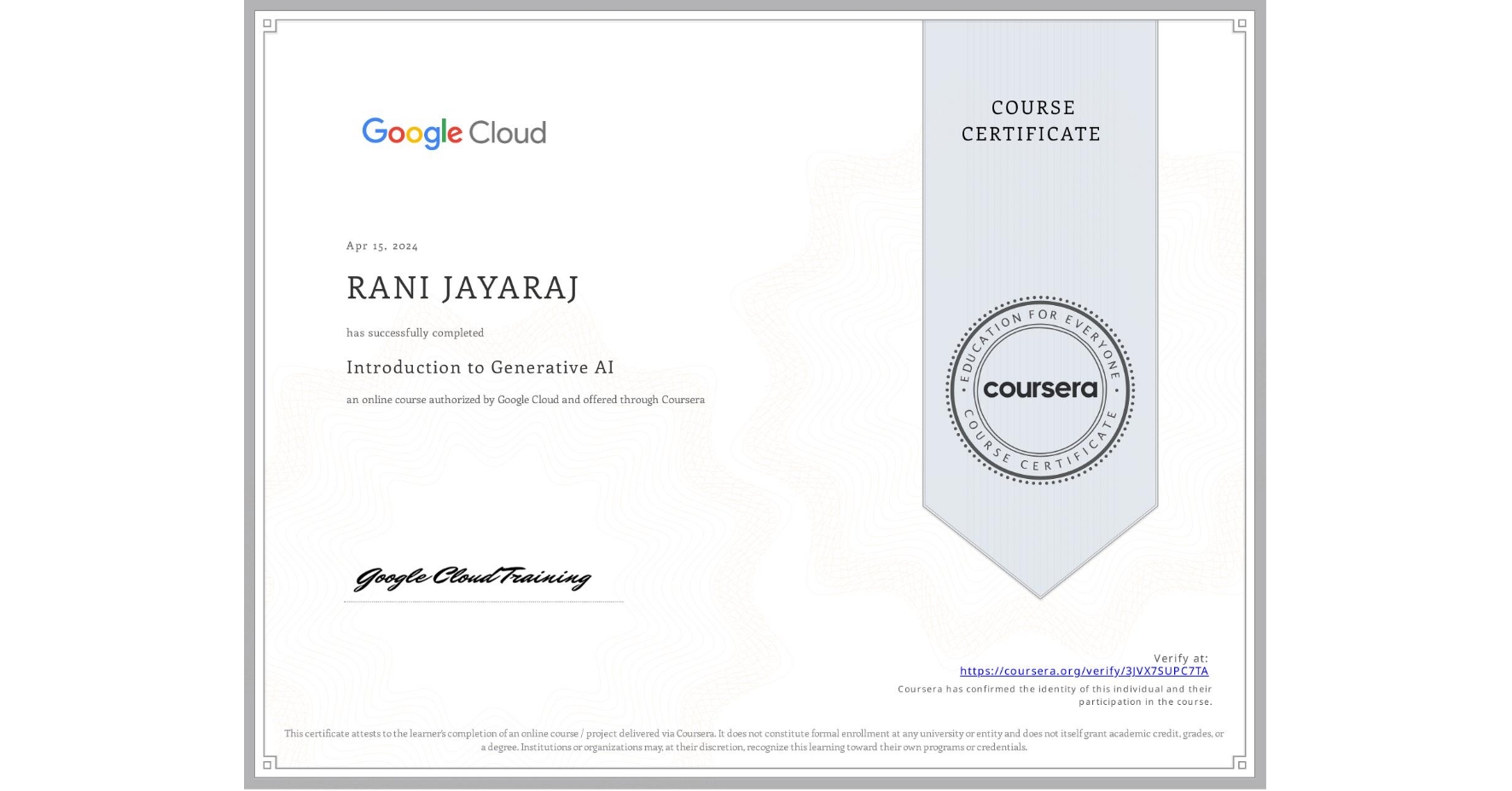 View certificate for RANI JAYARAJ, Introduction to Generative AI , an online non-credit course authorized by Google Cloud and offered through Coursera