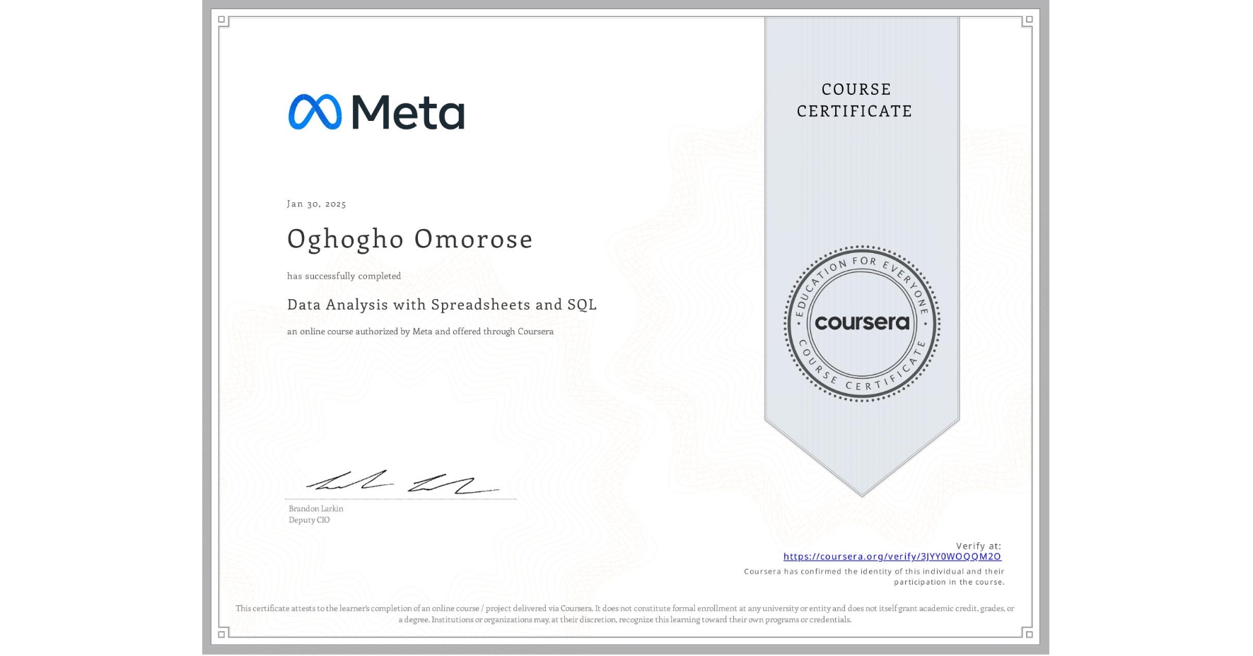 View certificate for Oghogho Omorose, Data Analysis with Spreadsheets and SQL, an online non-credit course authorized by Meta and offered through Coursera