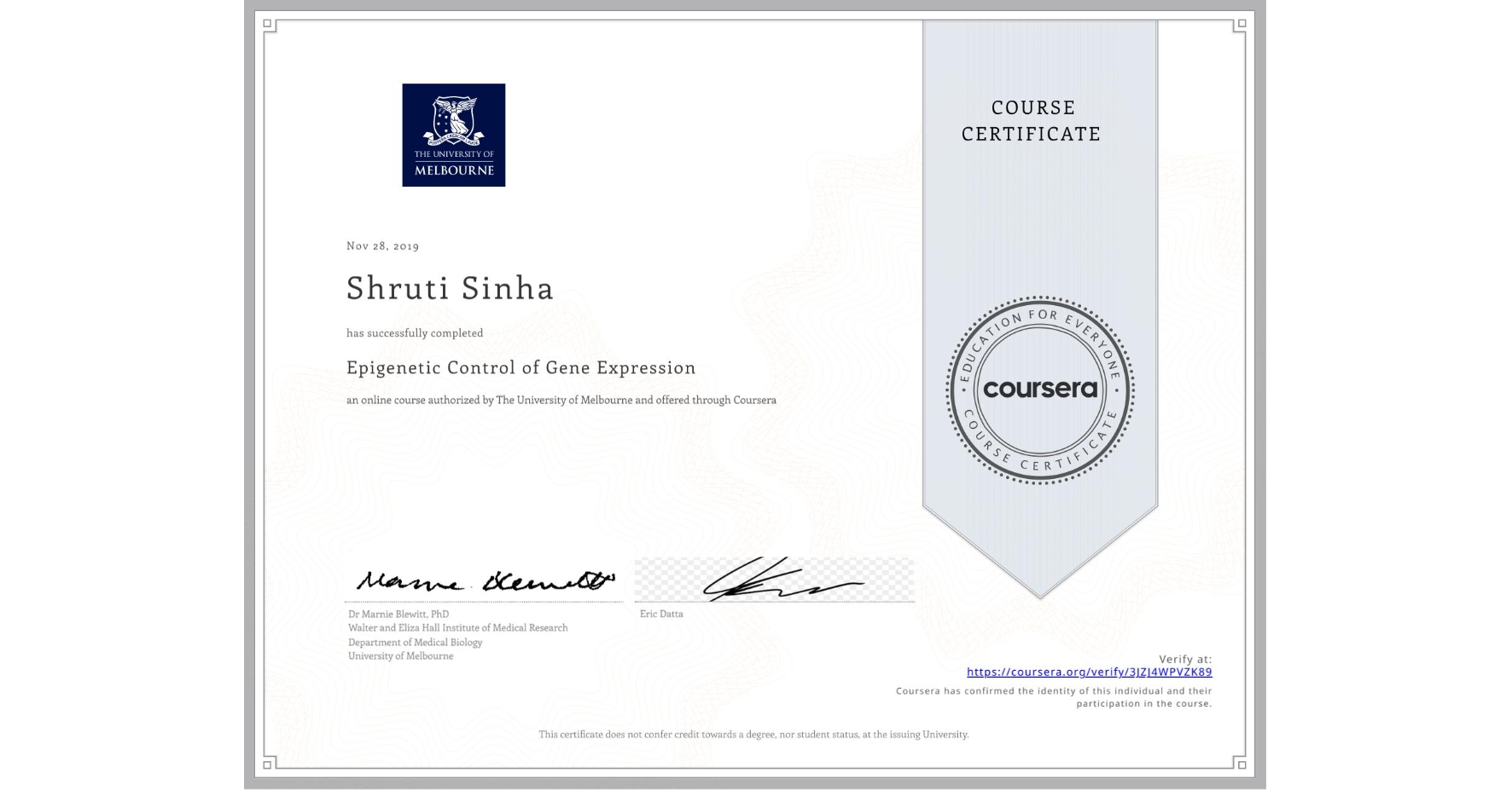 View certificate for Shruti Sinha, Epigenetic Control of Gene Expression, an online non-credit course authorized by The University of Melbourne and offered through Coursera