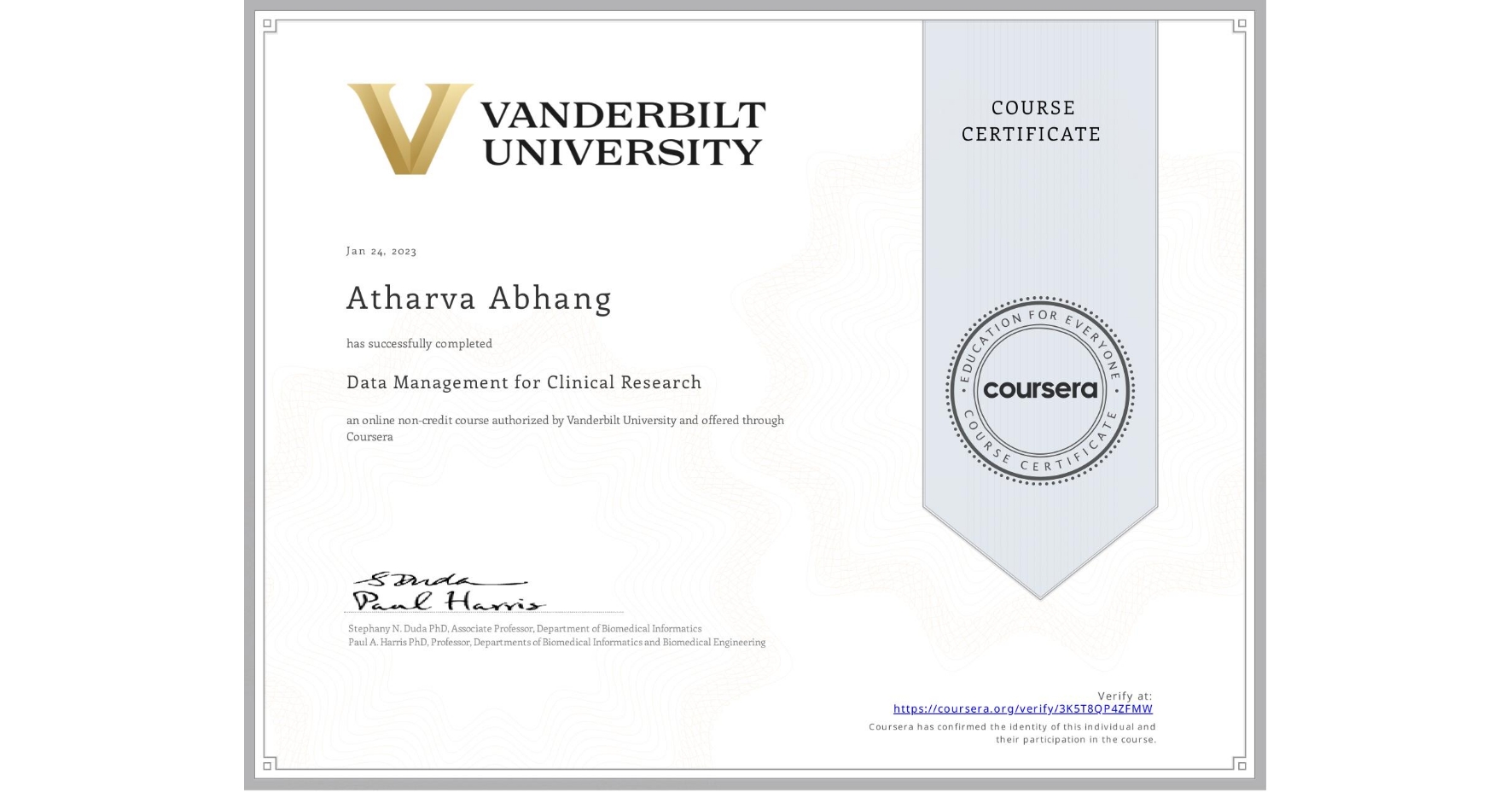 View certificate for Atharva Abhang, Data Management for Clinical Research, an online non-credit course authorized by Vanderbilt University and offered through Coursera