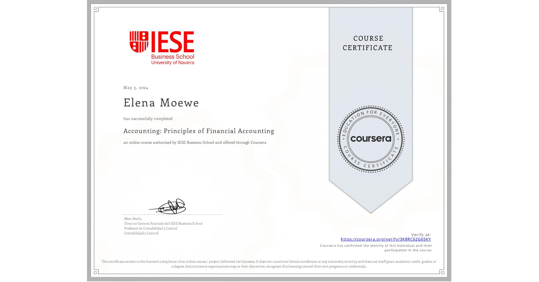 View certificate for Elena Moewe, Accounting: Principles of Financial Accounting, an online non-credit course authorized by IESE Business School and offered through Coursera