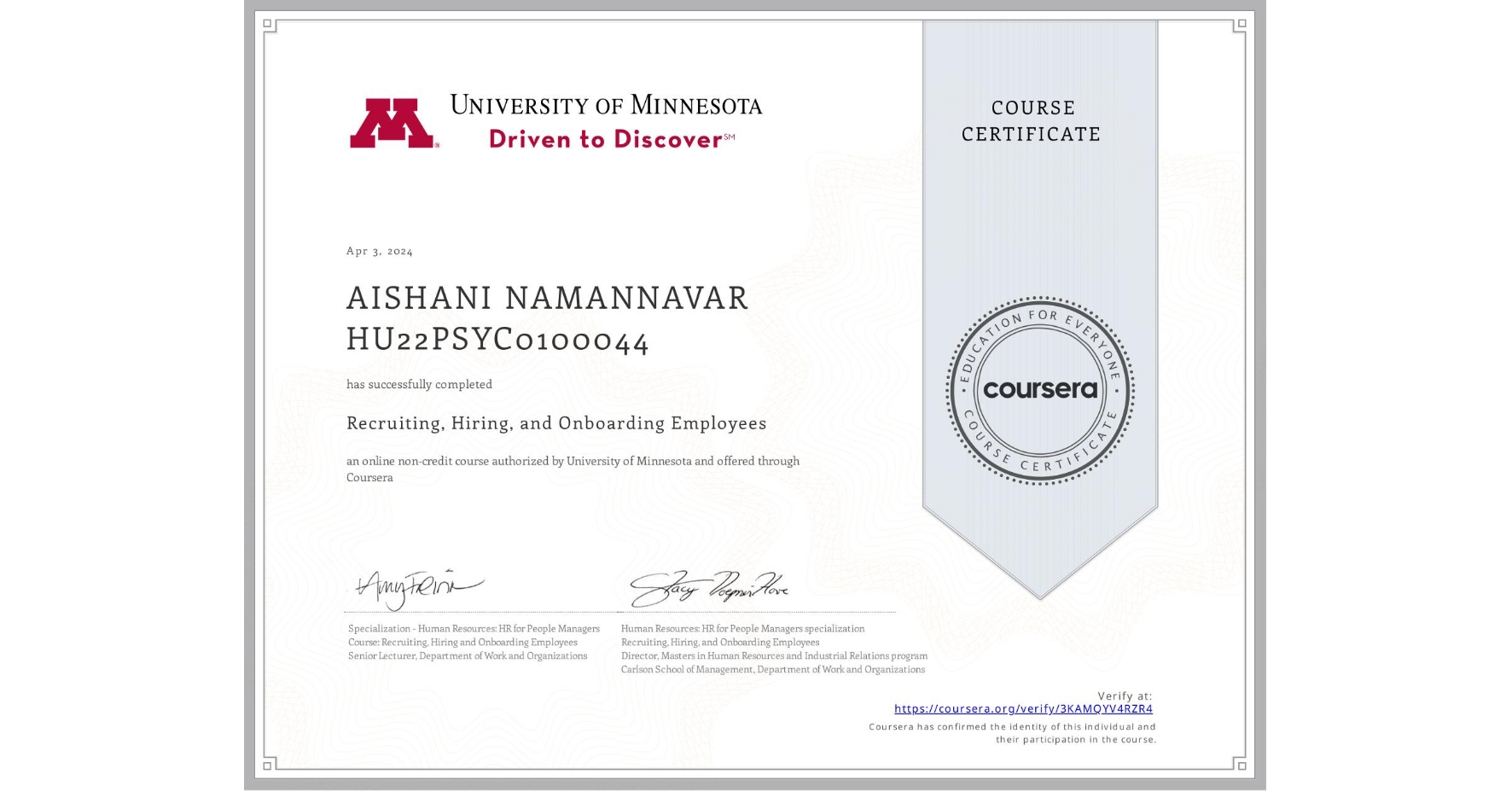 View certificate for AISHANI NAMANNAVAR HU22PSYC0100044, Recruiting, Hiring, and Onboarding Employees, an online non-credit course authorized by University of Minnesota and offered through Coursera