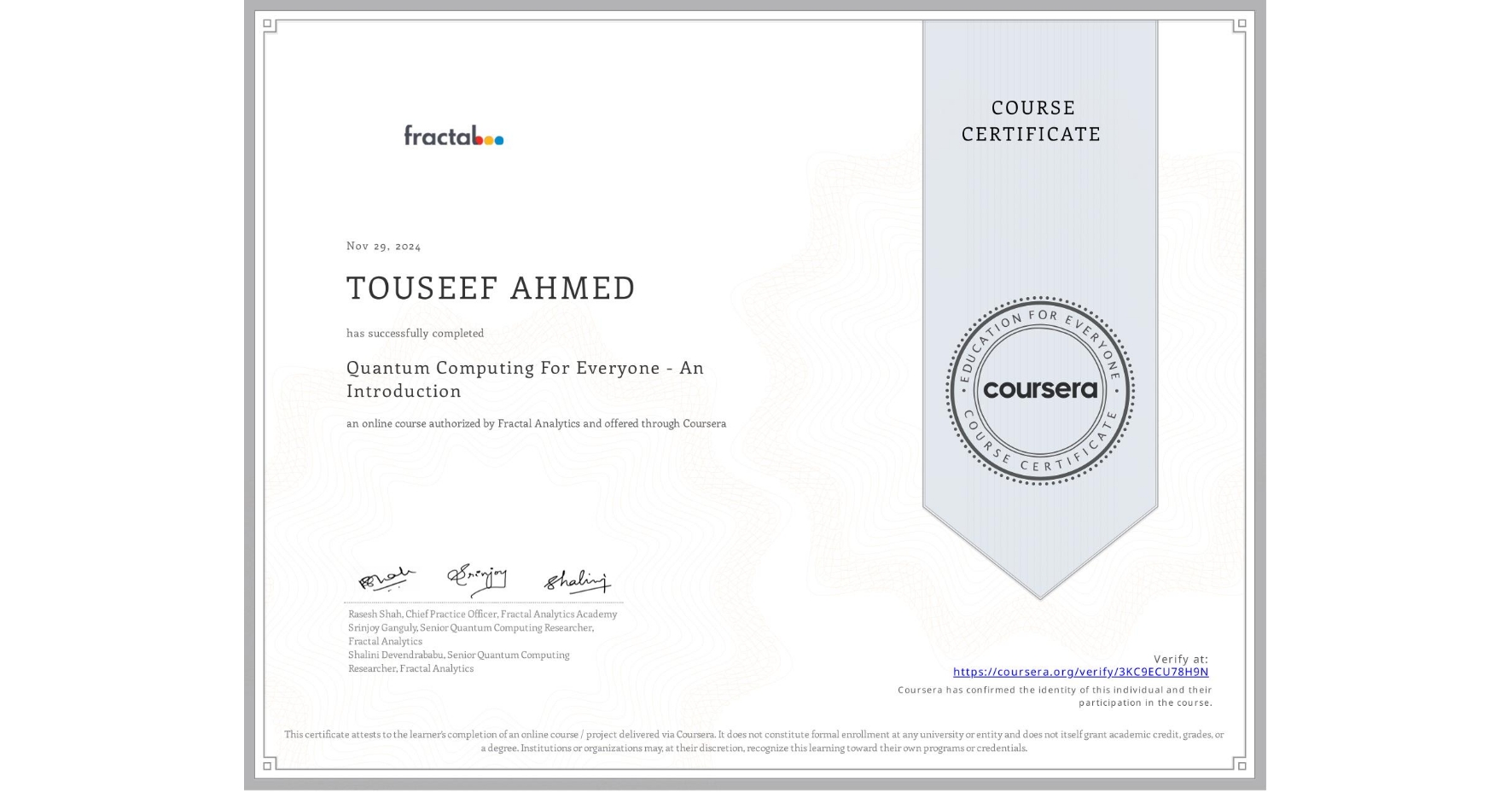 View certificate for TOUSEEF AHMED, Quantum Computing For Everyone - An Introduction , an online non-credit course authorized by Fractal Analytics and offered through Coursera