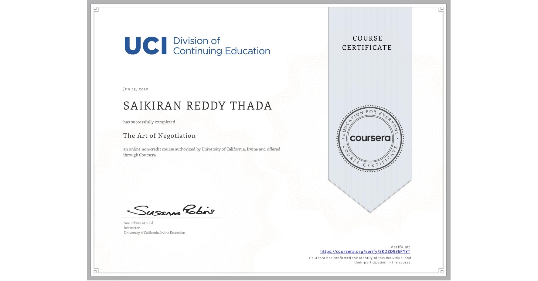 View certificate for SAIKIRAN REDDY THADA, The Art of Negotiation, an online non-credit course authorized by University of California, Irvine and offered through Coursera