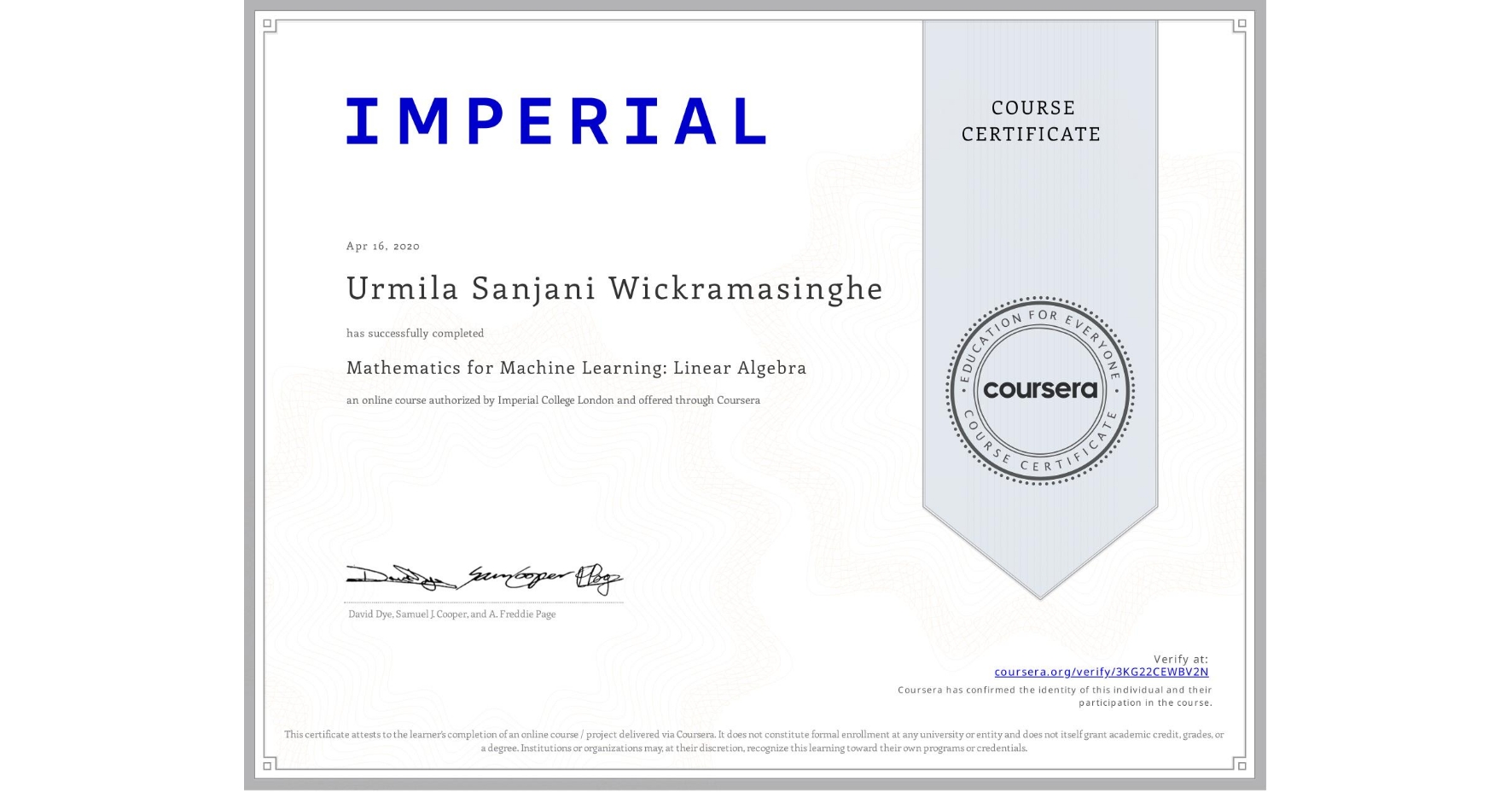 View certificate for Urmila Sanjani Wickramasinghe, Mathematics for Machine Learning: Linear Algebra, an online non-credit course authorized by Imperial College London and offered through Coursera