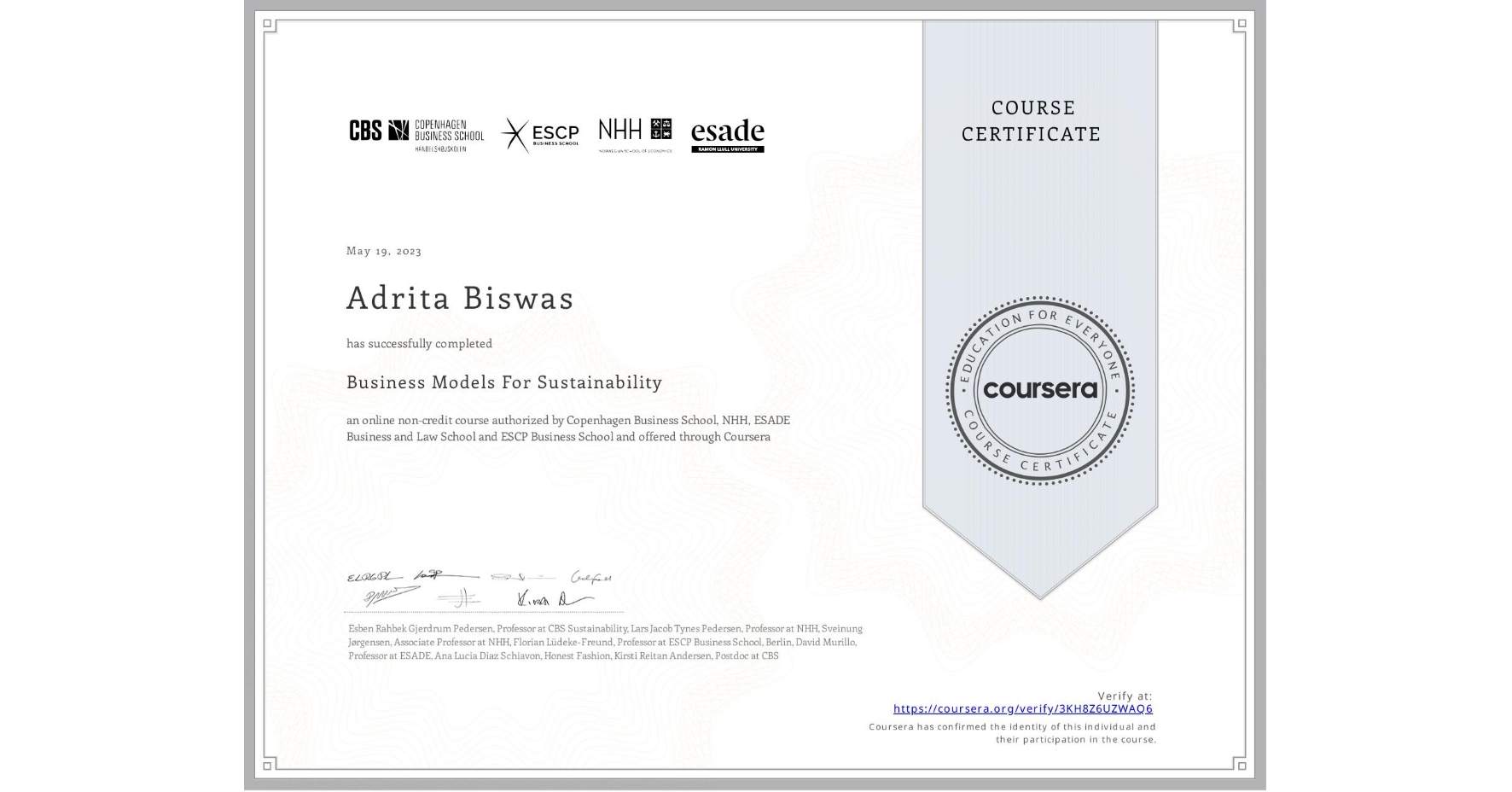 View certificate for Adrita Biswas, Business Models For Sustainability, an online non-credit course authorized by Copenhagen Business School, NHH, ESADE Business and Law School & ESCP Business School and offered through Coursera