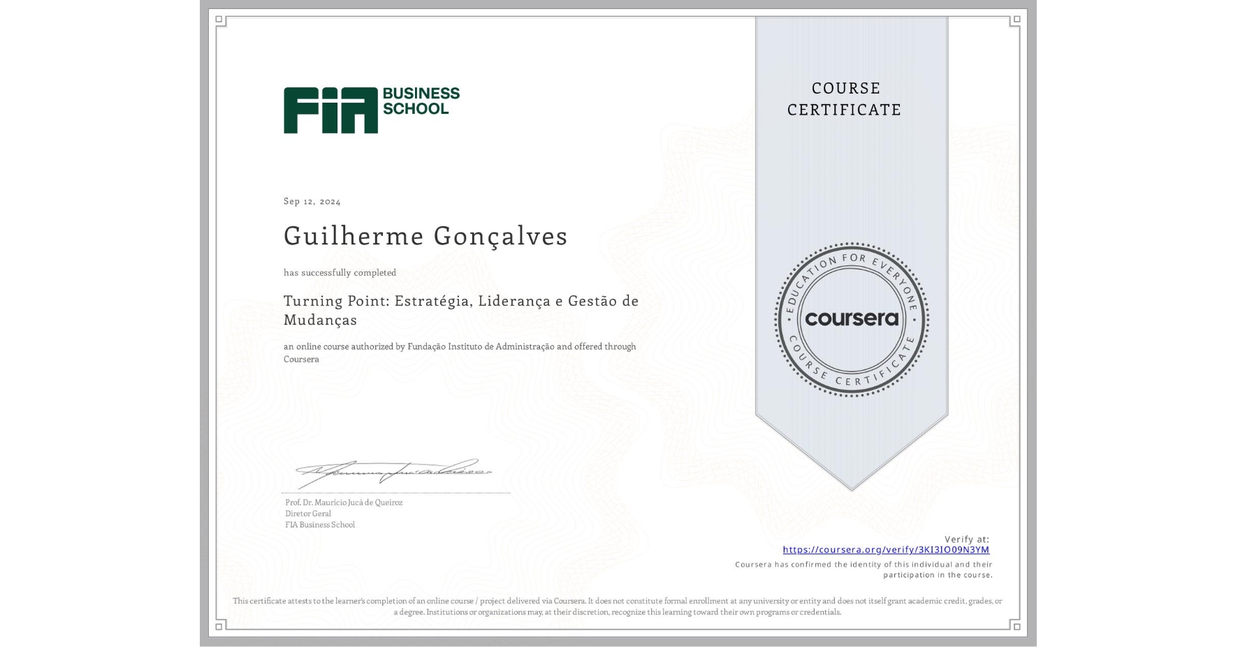 View certificate for Guilherme Gonçalves, Turning Point: Estratégia, Liderança e Gestão de Mudanças, an online non-credit course authorized by Fundação Instituto de Administração and offered through Coursera