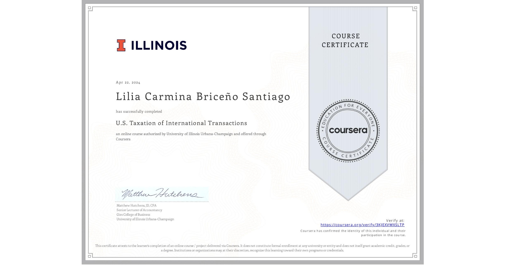 View certificate for Lilia Carmina Briceño Santiago, U.S. Taxation of International Transactions, an online non-credit course authorized by University of Illinois Urbana-Champaign and offered through Coursera