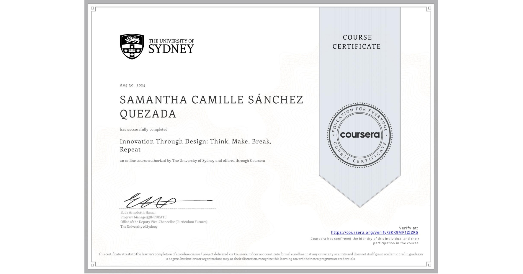 View certificate for SAMANTHA CAMILLE SÁNCHEZ QUEZADA, Innovation Through Design: Think, Make, Break, Repeat, an online non-credit course authorized by The University of Sydney and offered through Coursera