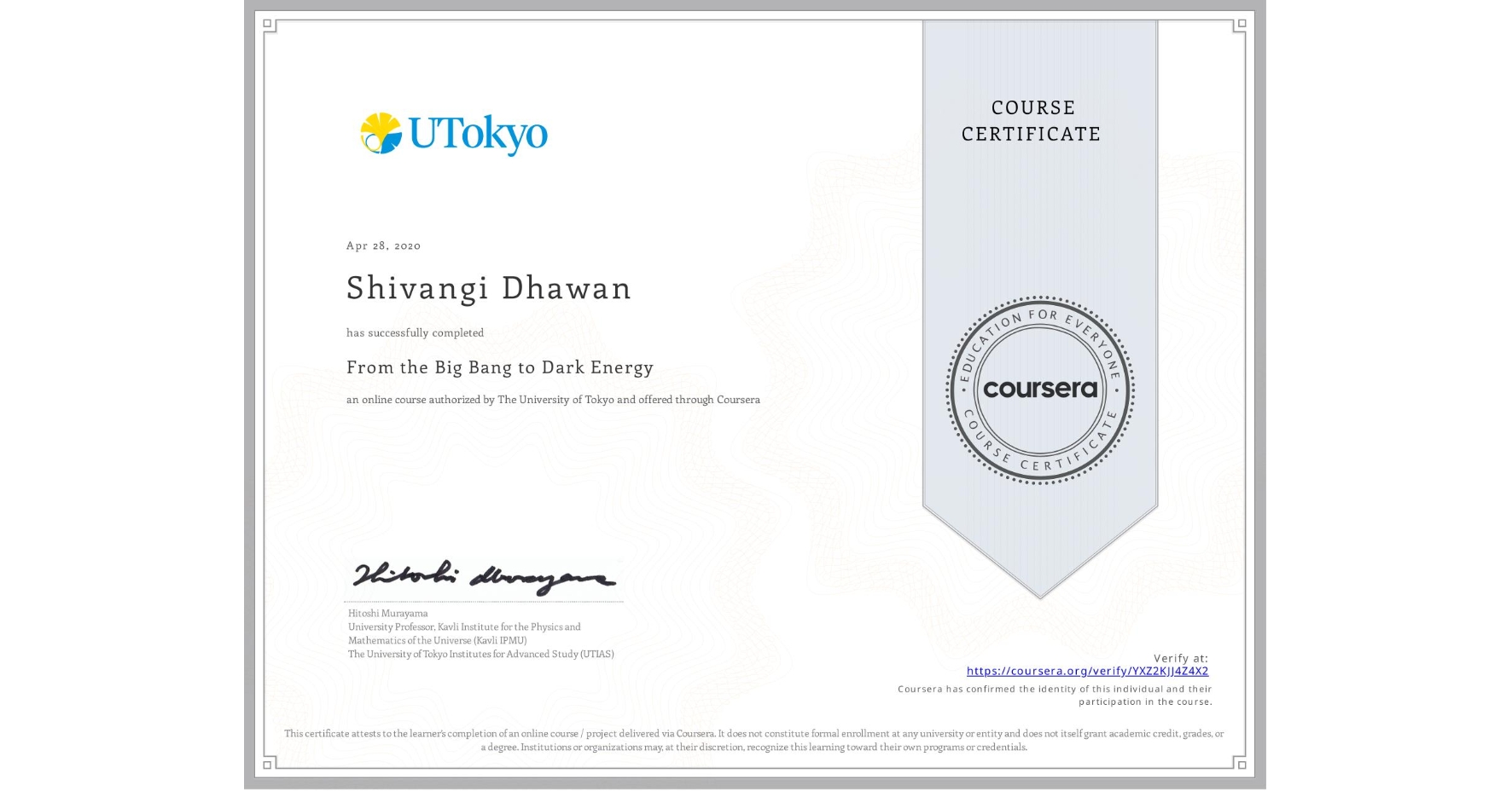 View certificate for Shivangi Dhawan, From the Big Bang to Dark Energy, an online non-credit course authorized by The University of Tokyo and offered through Coursera