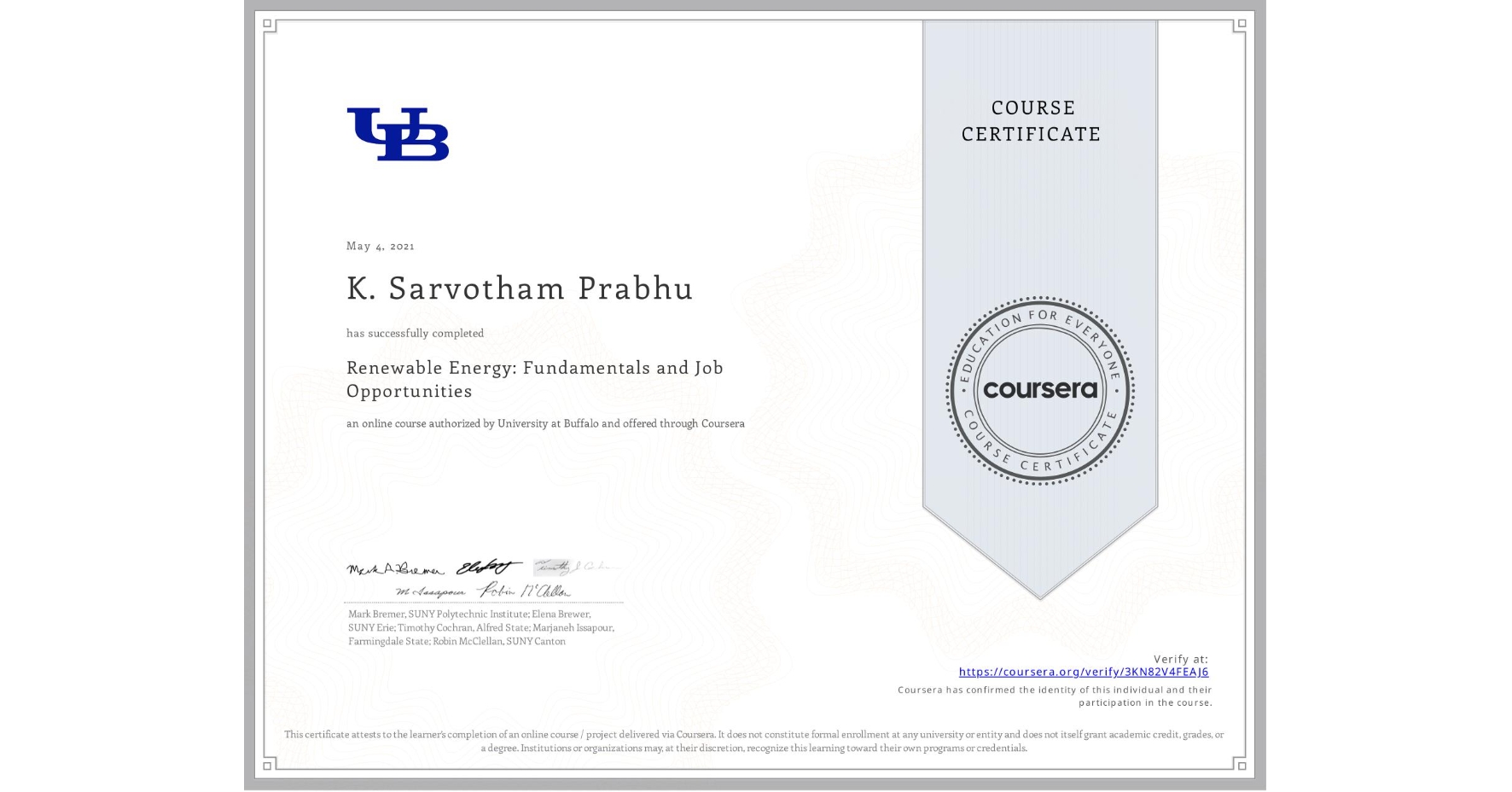 View certificate for K. Sarvotham Prabhu, Renewable Energy: Fundamentals and Job Opportunities, an online non-credit course authorized by University at Buffalo and offered through Coursera