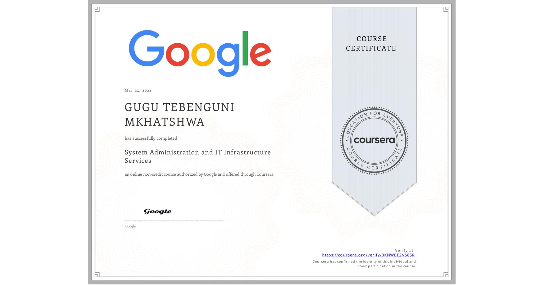 View certificate for GUGU TEBENGUNI MKHATSHWA, System Administration and IT Infrastructure Services, an online non-credit course authorized by Google and offered through Coursera
