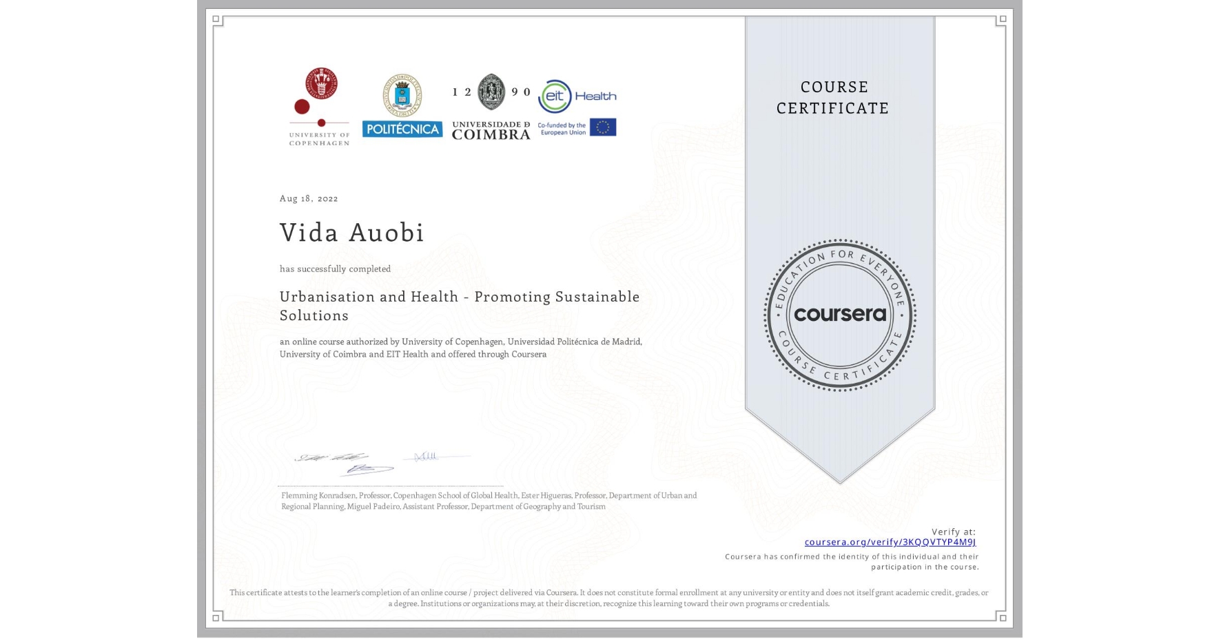 View certificate for Vida Auobi, Urbanisation and Health - Promoting  Sustainable Solutions, an online non-credit course authorized by University of Copenhagen, Universidad Politécnica de Madrid, University of Coimbra & EIT Health and offered through Coursera