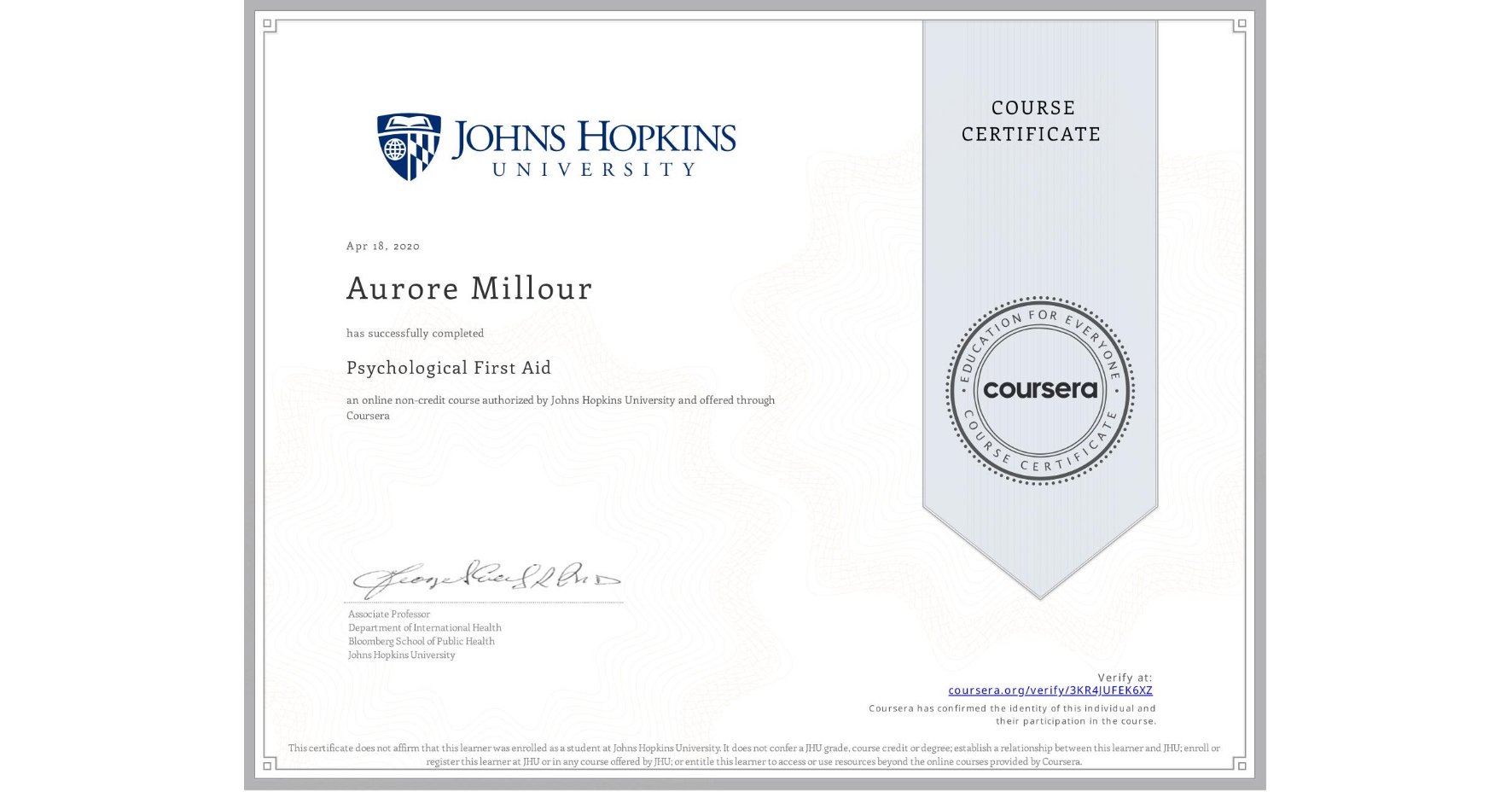 View certificate for Aurore Millour, Psychological First Aid, an online non-credit course authorized by Johns Hopkins University and offered through Coursera