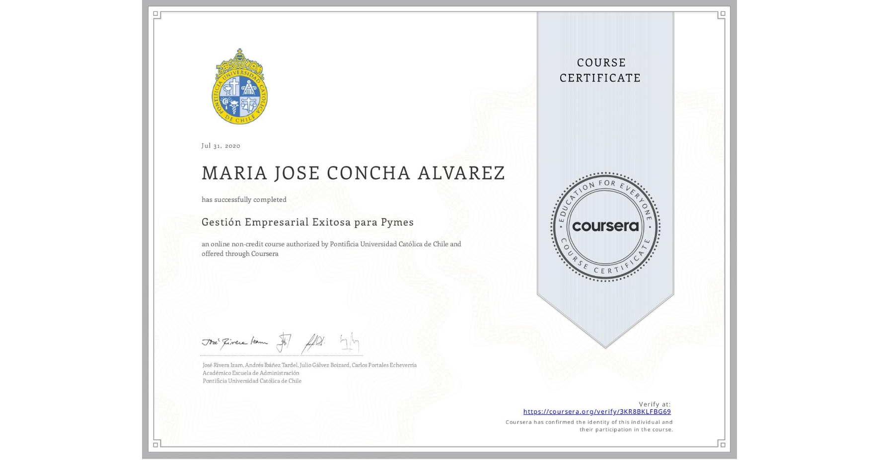 View certificate for MARIA JOSE CONCHA ALVAREZ, Gestión Empresarial Exitosa para Pymes, an online non-credit course authorized by Pontificia Universidad Católica de Chile and offered through Coursera
