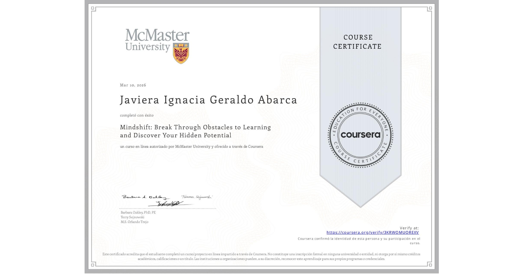 View certificate for Javiera Ignacia Geraldo Abarca, Mindshift: Break Through Obstacles to Learning and Discover Your Hidden Potential, an online non-credit course authorized by McMaster University and offered through Coursera
