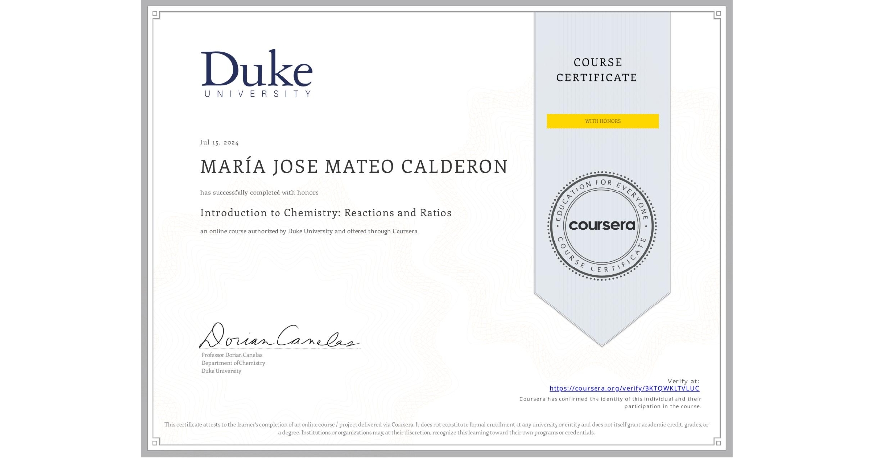 View certificate for MARÍA JOSE MATEO CALDERON, Introduction to Chemistry: Reactions and Ratios, an online non-credit course authorized by Duke University and offered through Coursera