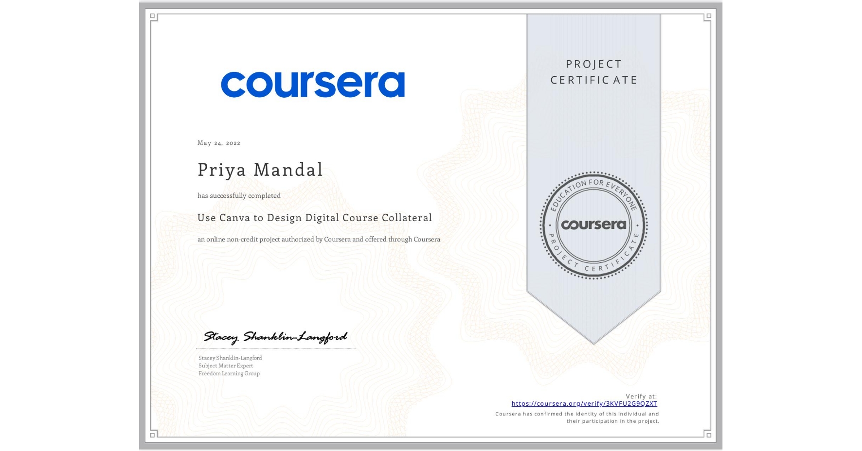 View certificate for Priya Mandal, Use Canva to Design Digital Course Collateral, an online non-credit course authorized by Coursera and offered through Coursera