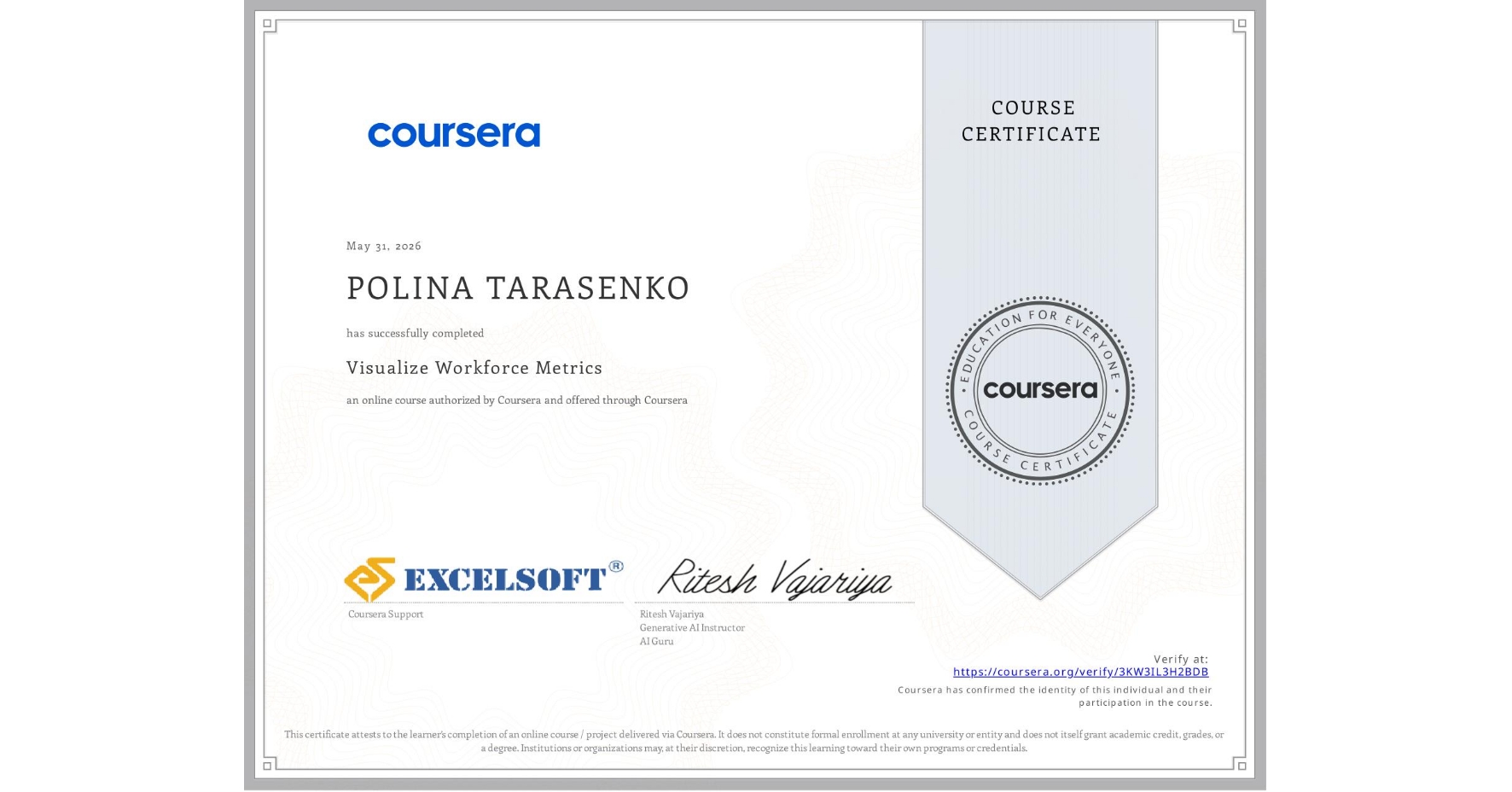 View certificate for POLINA TARASENKO, Visualize Workforce Metrics, an online non-credit course authorized by Coursera and offered through Coursera