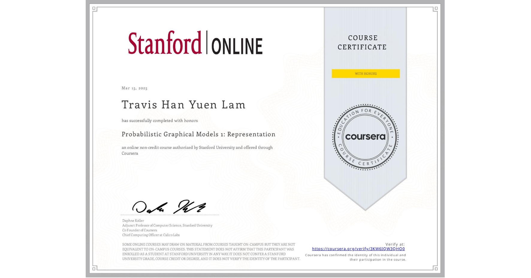 View certificate for Travis Han Yuen  Lam, Probabilistic Graphical Models 1: Representation, an online non-credit course authorized by Stanford University and offered through Coursera