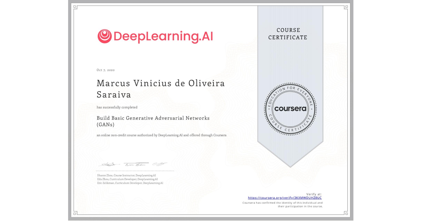 View certificate for Marcus Vinicius de Oliveira Saraiva, Build Basic Generative Adversarial Networks (GANs), an online non-credit course authorized by DeepLearning.AI and offered through Coursera