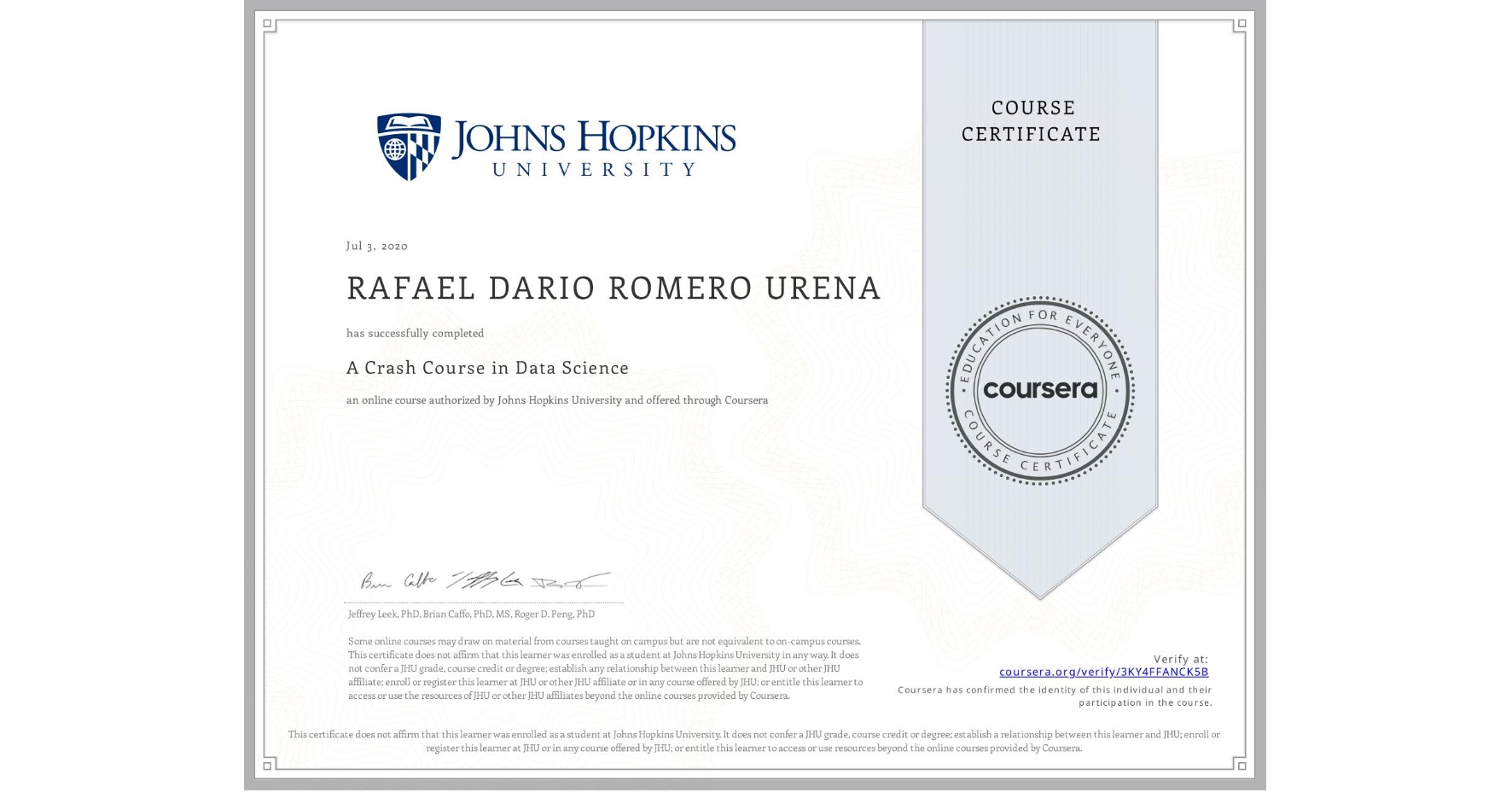 View certificate for RAFAEL DARIO  ROMERO URENA, A Crash Course in Data Science, an online non-credit course authorized by Johns Hopkins University and offered through Coursera