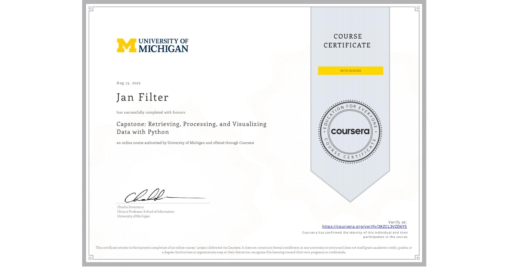 View certificate for Jan Filter, Capstone: Retrieving, Processing, and Visualizing Data with Python, an online non-credit course authorized by University of Michigan and offered through Coursera