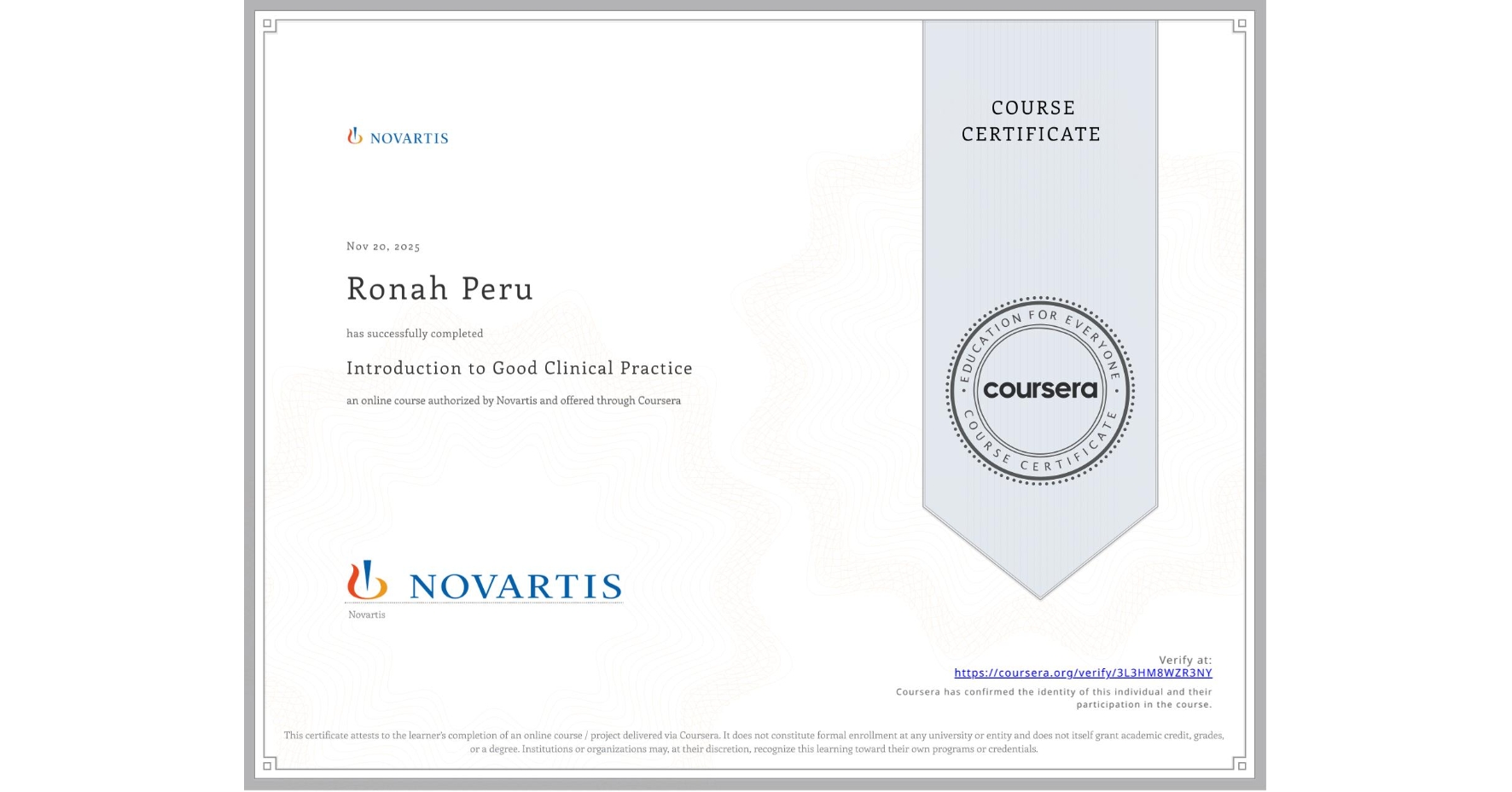 View certificate for Ronah Peru, Introduction to Good Clinical Practice, an online non-credit course authorized by Novartis and offered through Coursera