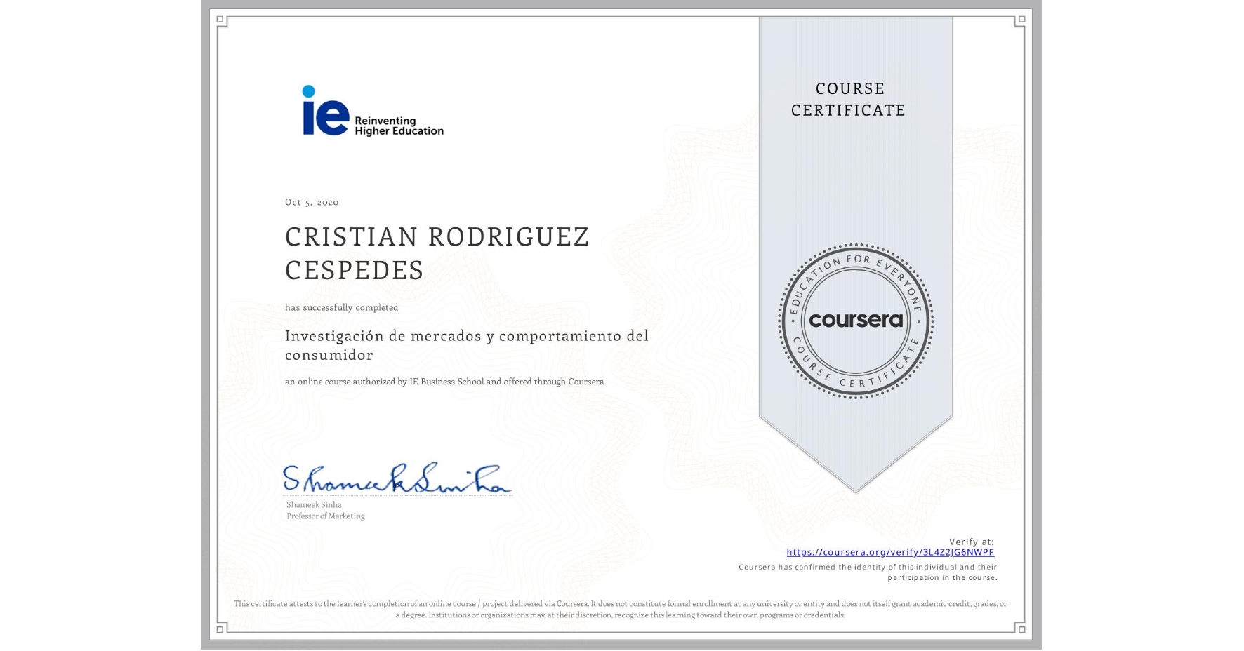 View certificate for CRISTIAN RODRIGUEZ CESPEDES, Investigación de mercados y comportamiento del consumidor, an online non-credit course authorized by IE Business School and offered through Coursera