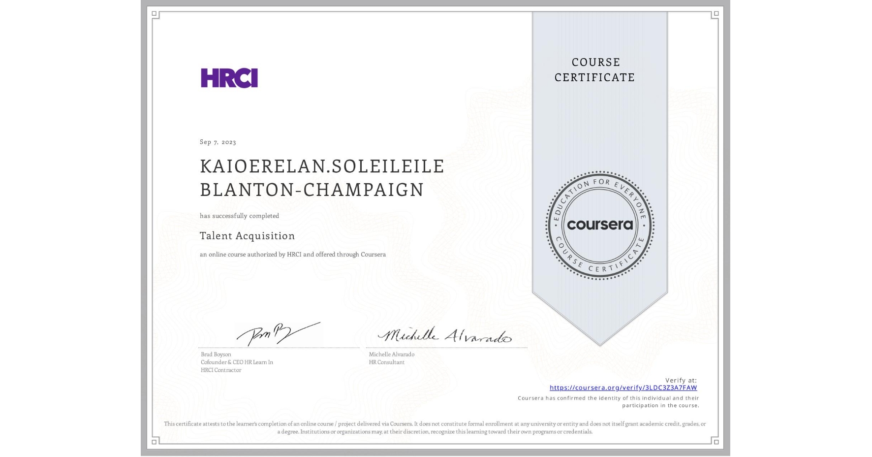 View certificate for KAIOERELAN.SOLEILEILE BLANTON-CHAMPAIGN, Talent Acquisition, an online non-credit course authorized by HRCI and offered through Coursera