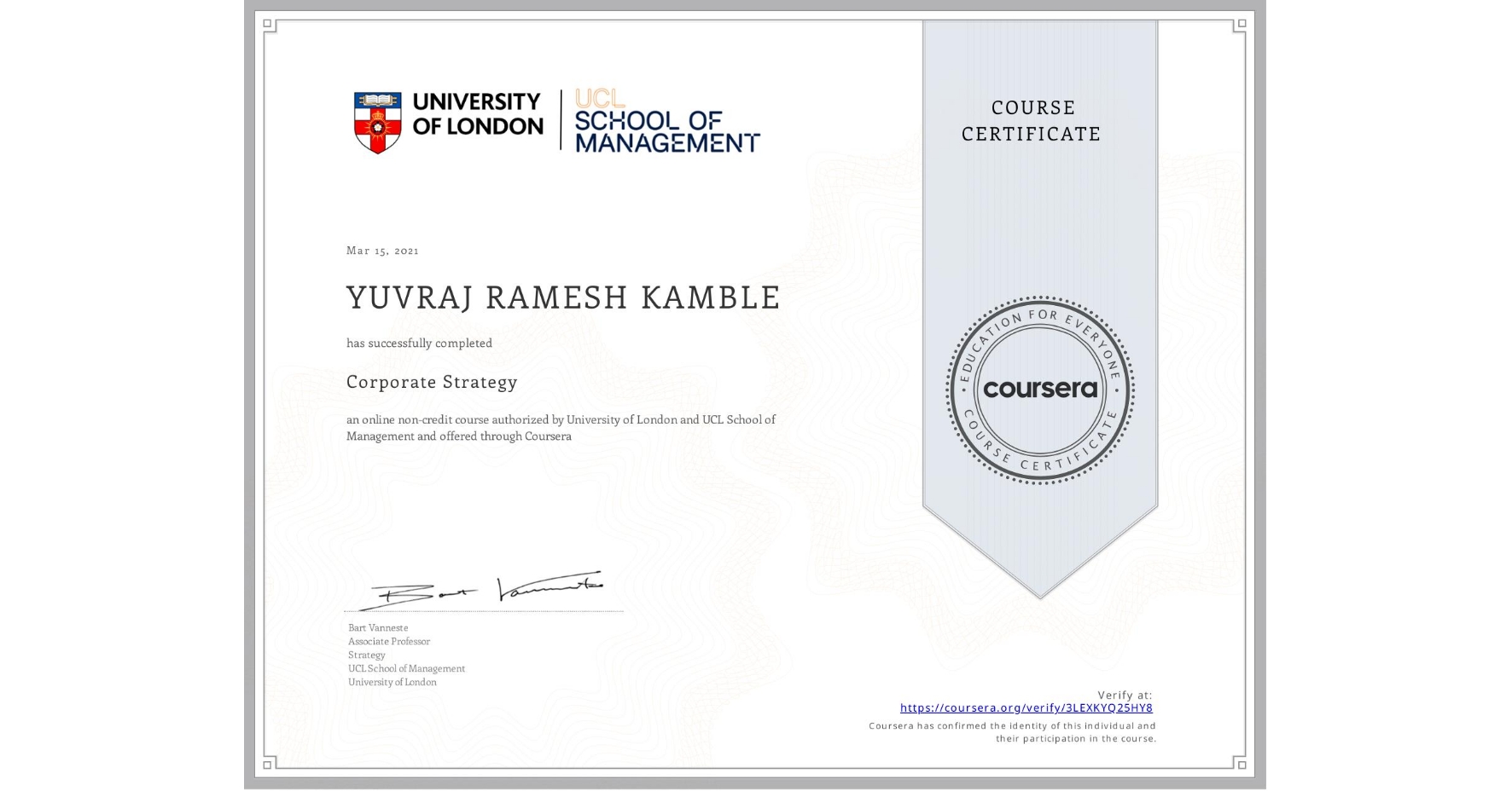 View certificate for YUVRAJ RAMESH  KAMBLE, Corporate Strategy , an online non-credit course authorized by University of London & UCL School of Management and offered through Coursera