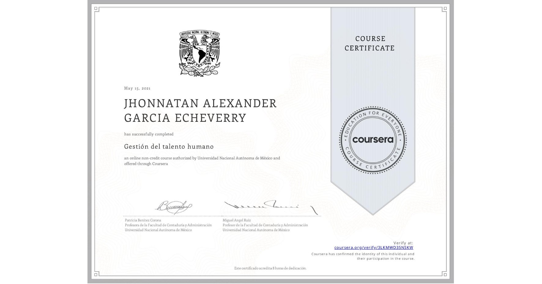 View certificate for JHONNATAN ALEXANDER GARCIA ECHEVERRY, Gestión del talento humano, an online non-credit course authorized by Universidad Nacional Autónoma de México and offered through Coursera