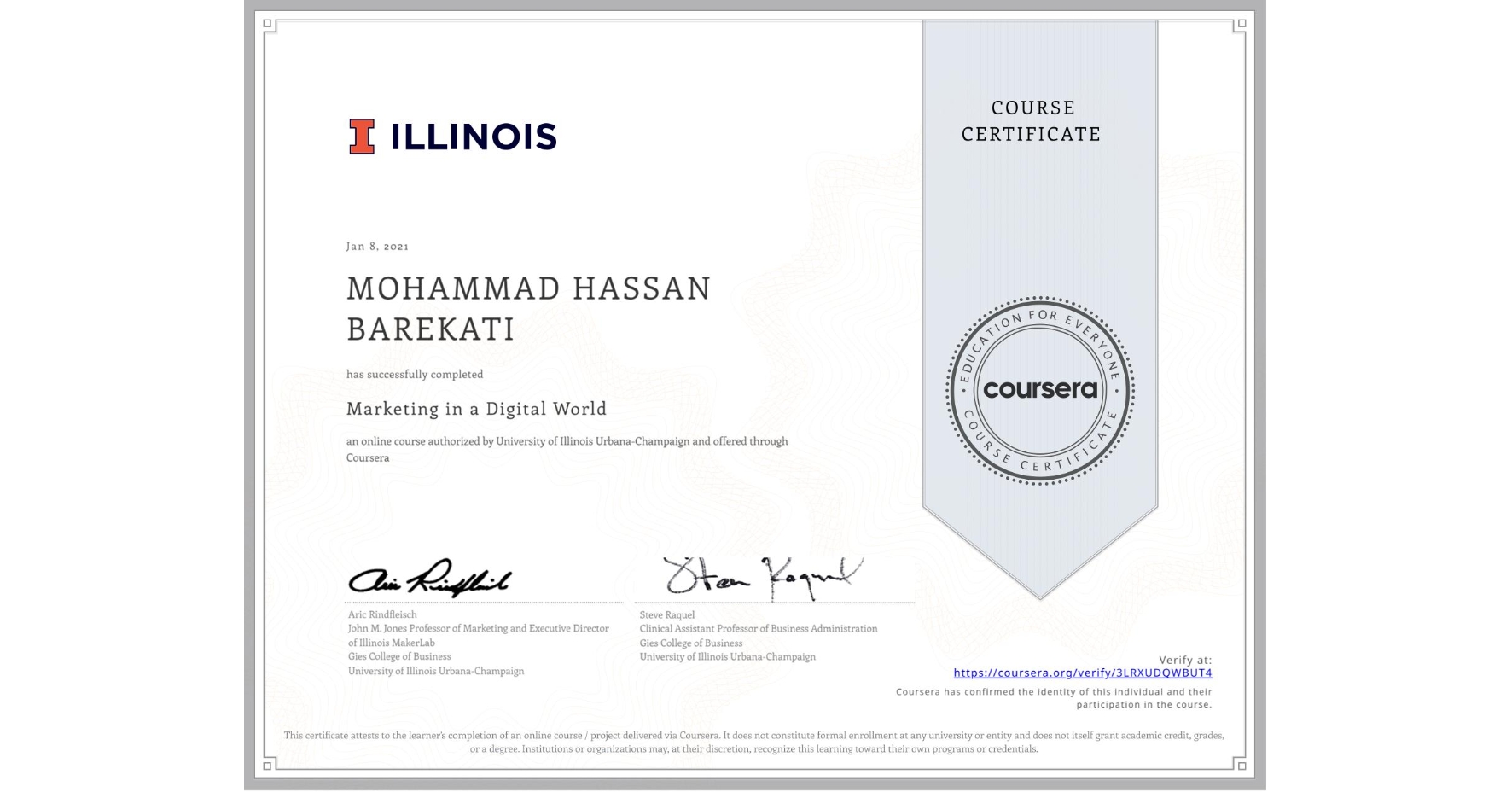 View certificate for MOHAMMAD HASSAN  BAREKATI, Marketing in a Digital World, an online non-credit course authorized by University of Illinois Urbana-Champaign and offered through Coursera