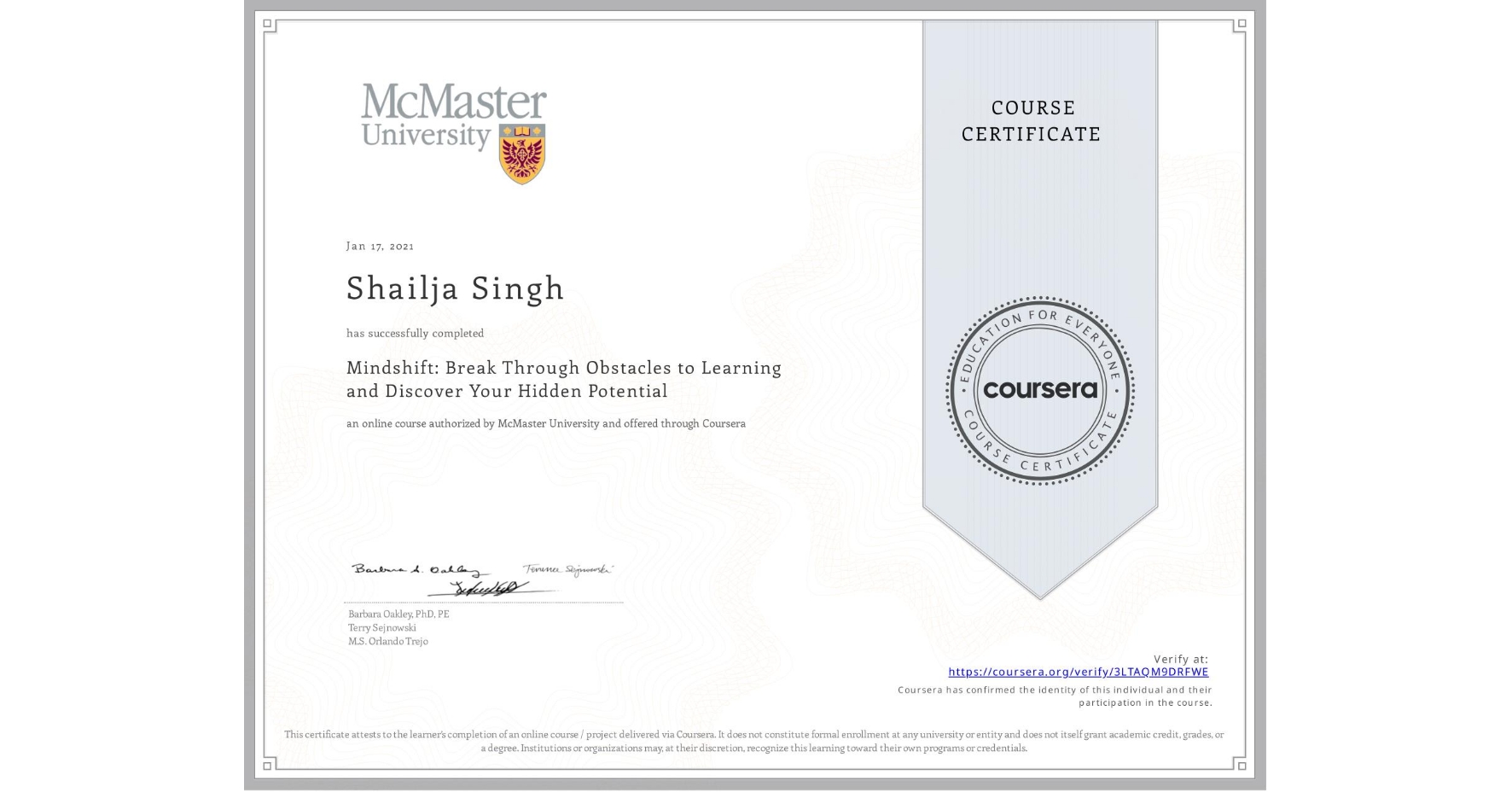 View certificate for Shailja Singh, Mindshift: Break Through Obstacles to Learning and Discover Your Hidden Potential, an online non-credit course authorized by McMaster University and offered through Coursera