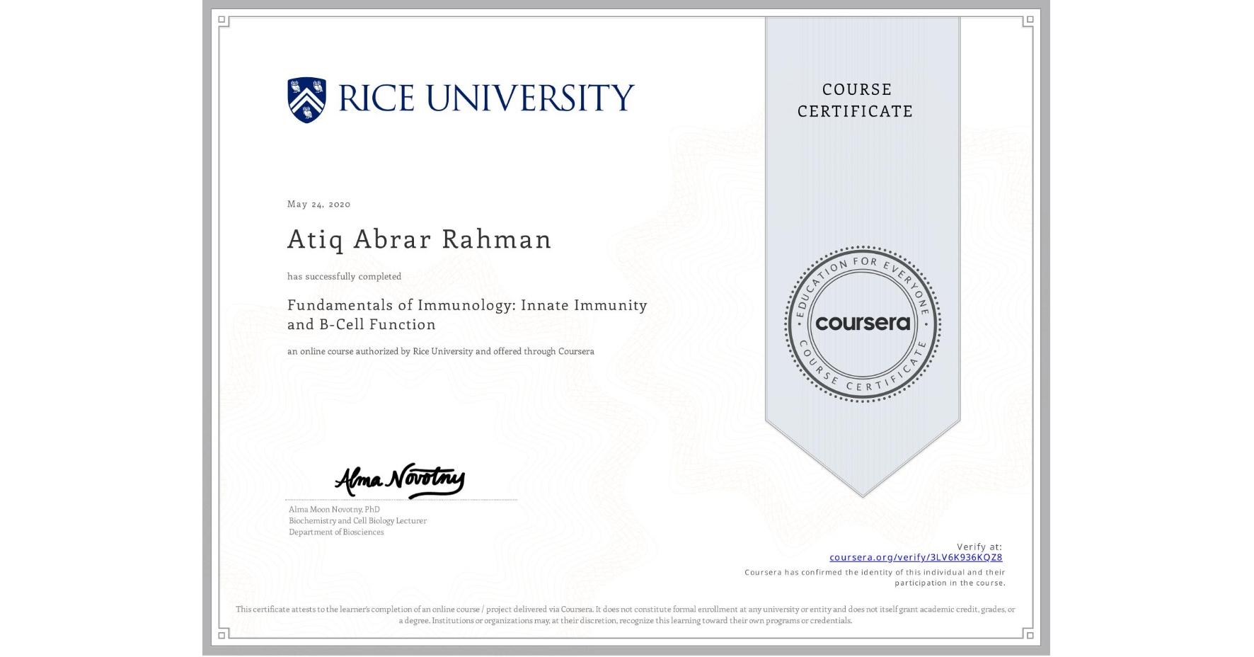 View certificate for Atiq Abrar Rahman, Fundamentals of Immunology: Innate Immunity and B-Cell Function, an online non-credit course authorized by Rice University and offered through Coursera
