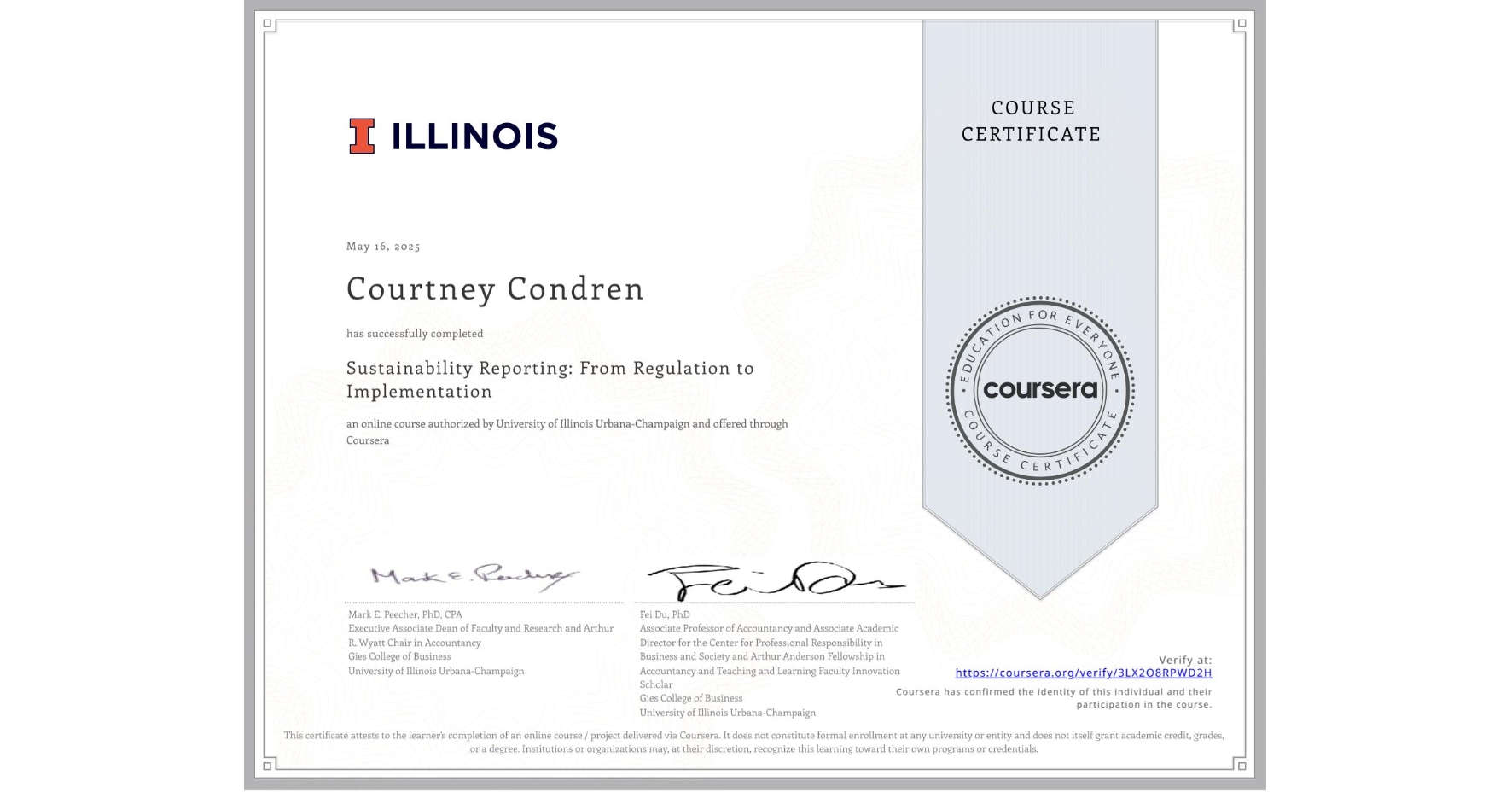 View certificate for Courtney Condren, Sustainability Reporting: From Regulation to Implementation, an online non-credit course authorized by University of Illinois Urbana-Champaign and offered through Coursera