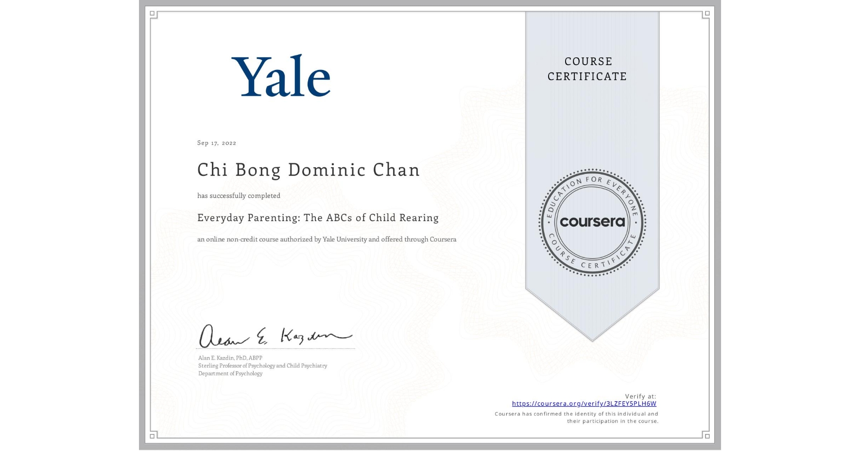 View certificate for Chi Bong Dominic  Chan, Everyday Parenting: The ABCs of Child Rearing, an online non-credit course authorized by Yale University and offered through Coursera