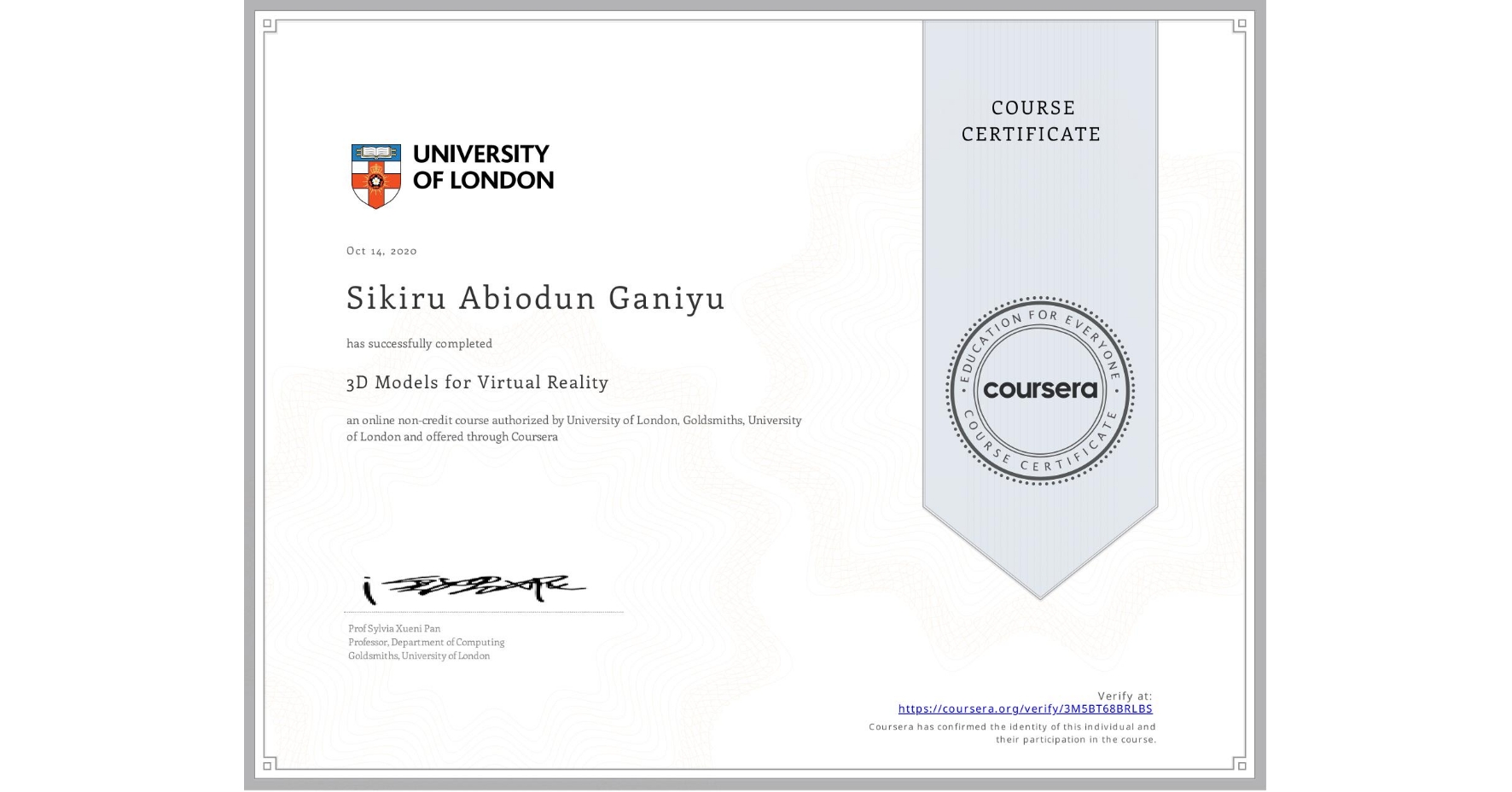 View certificate for Sikiru Abiodun Ganiyu, 3D Models for Virtual Reality, an online non-credit course authorized by University of London & Goldsmiths, University of London and offered through Coursera