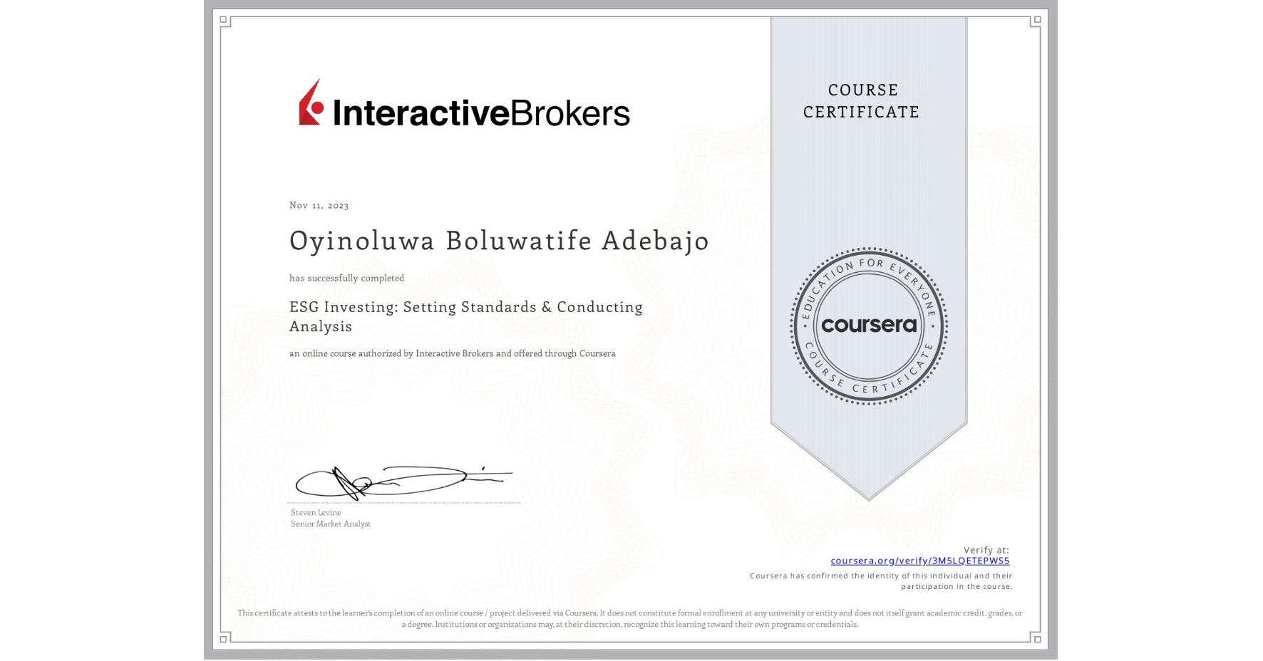 View certificate for Oyinoluwa Boluwatife Adebajo, ESG Investing: Setting Standards & Conducting Analysis, an online non-credit course authorized by Interactive Brokers and offered through Coursera