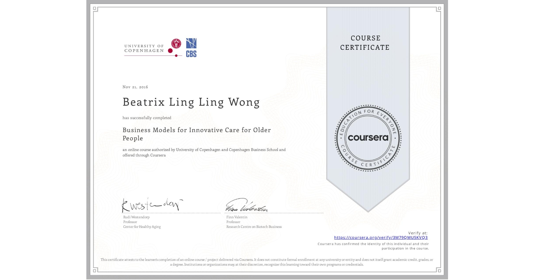 View certificate for Beatrix Ling Ling Wong, Business Models for Innovative Care for Older People, an online non-credit course authorized by University of Copenhagen & Copenhagen Business School and offered through Coursera