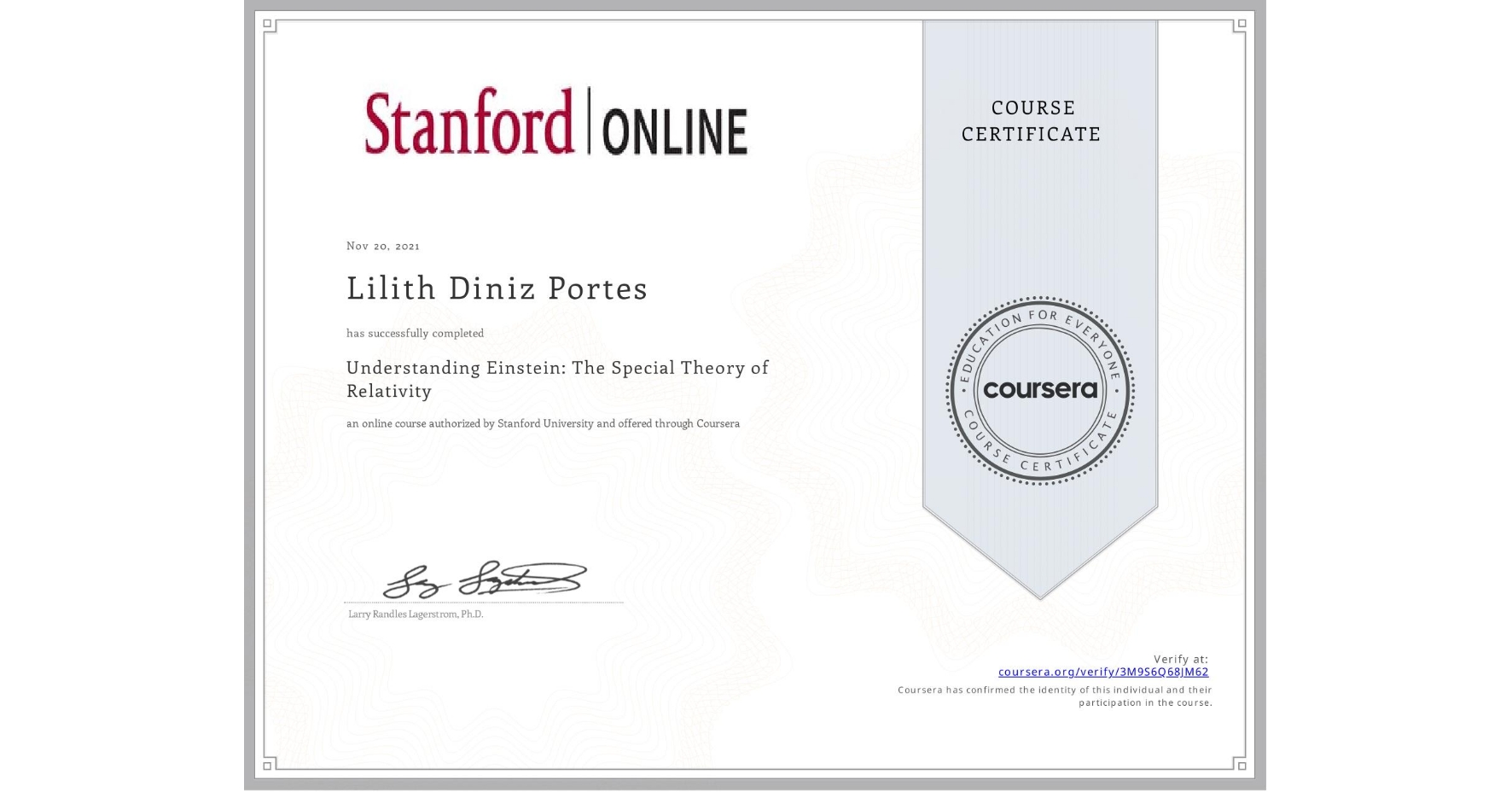 View certificate for Lilith Diniz Portes, Understanding Einstein: The Special Theory of Relativity, an online non-credit course authorized by Stanford University and offered through Coursera