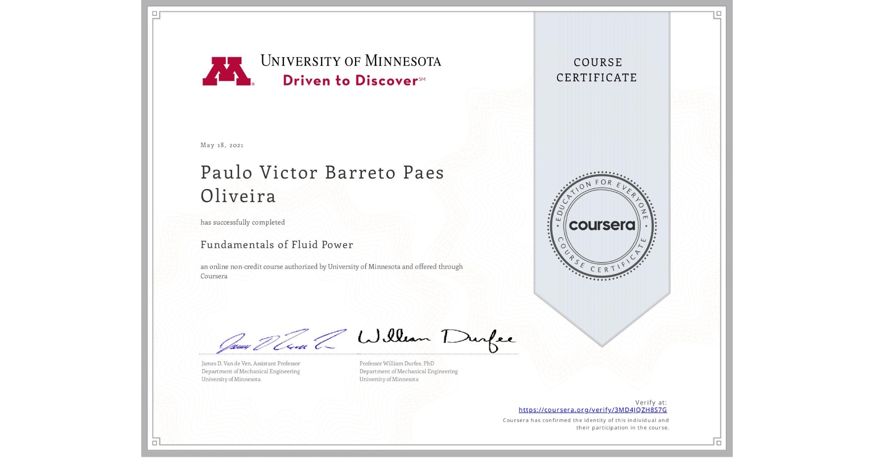 View certificate for Paulo Victor Barreto Paes Oliveira, Fundamentals of Fluid Power, an online non-credit course authorized by University of Minnesota and offered through Coursera