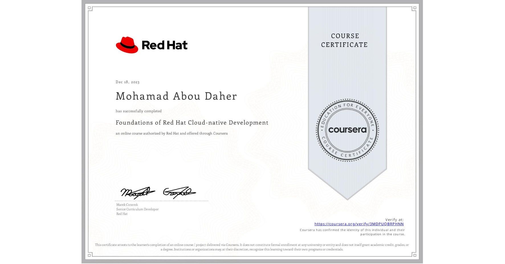 View certificate for Mohamad Abou Daher, Foundations of Red Hat Cloud-native Development, an online non-credit course authorized by Red Hat and offered through Coursera