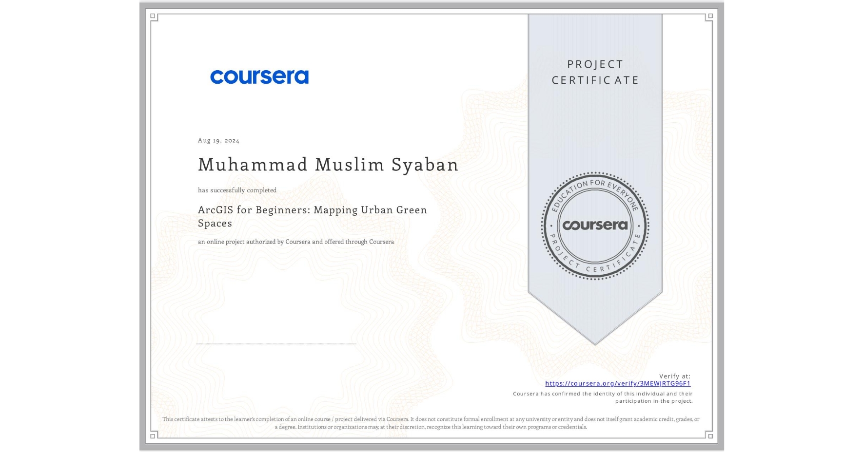 View certificate for Muhammad Muslim Syaban, ArcGIS for Beginners: Mapping Urban Green Spaces, an online non-credit course authorized by Coursera and offered through Coursera