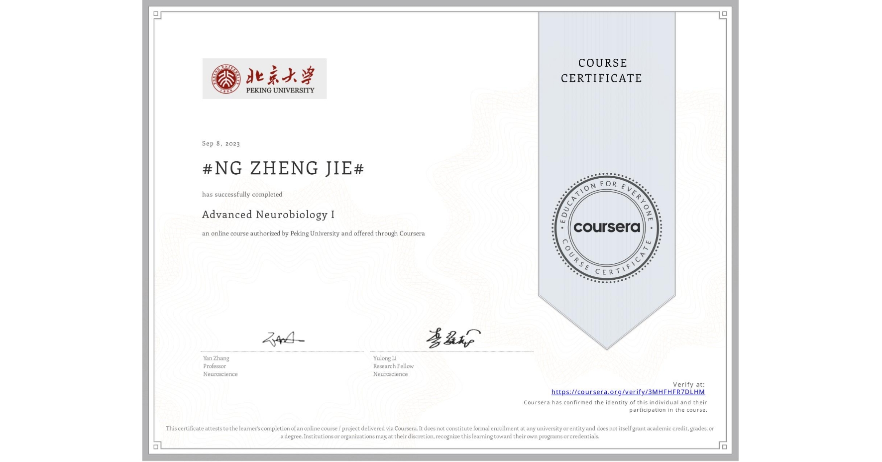 View certificate for #NG ZHENG JIE#, Advanced Neurobiology I, an online non-credit course authorized by Peking University and offered through Coursera